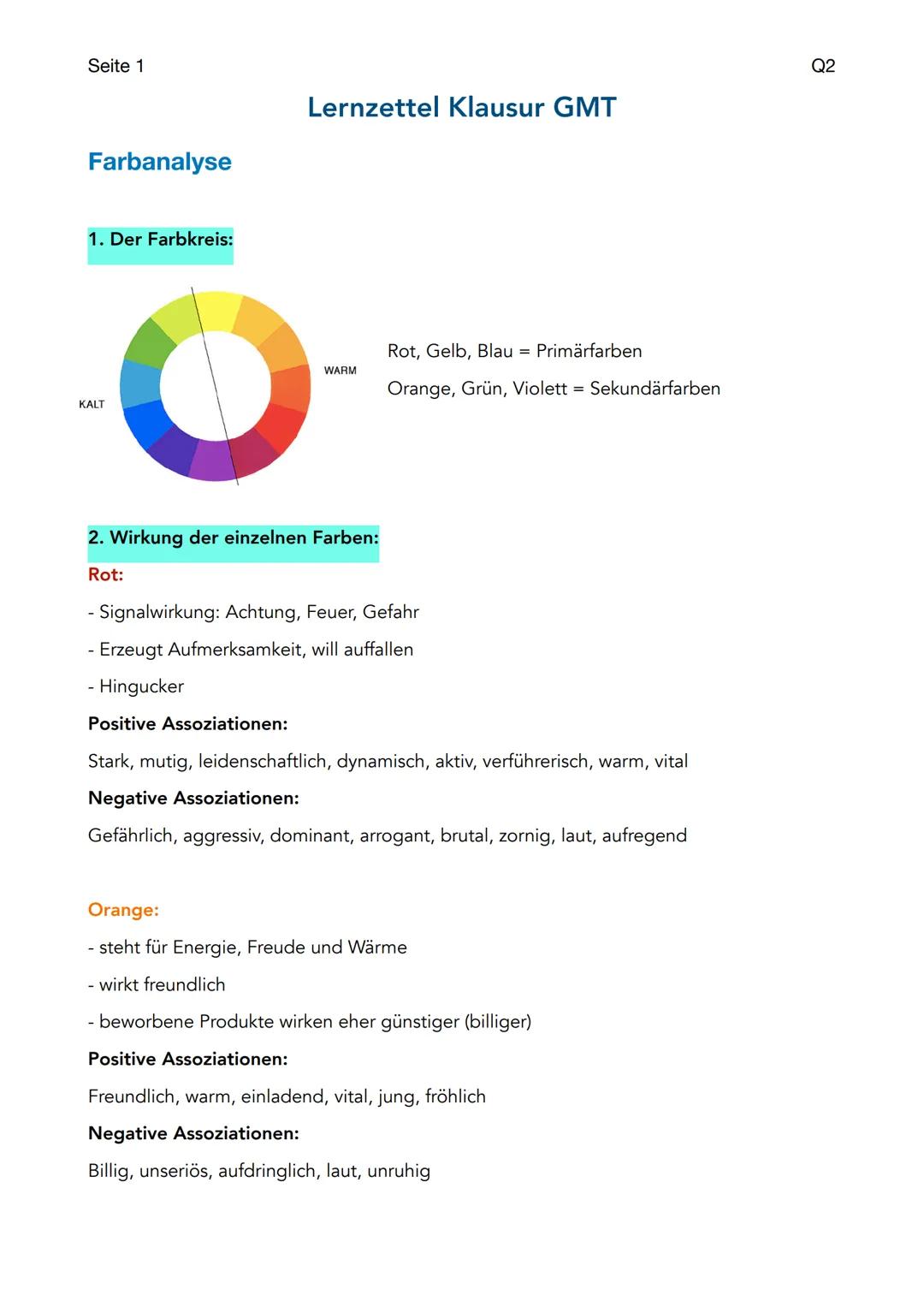 Seite 1

Q2

Lernzettel Klausur GMT

Farbanalyse

1. Der Farbkreis:

KALT

Rot, Gelb, Blau = Primärfarben
WARM
Orange, Grün, Violett = Sekun