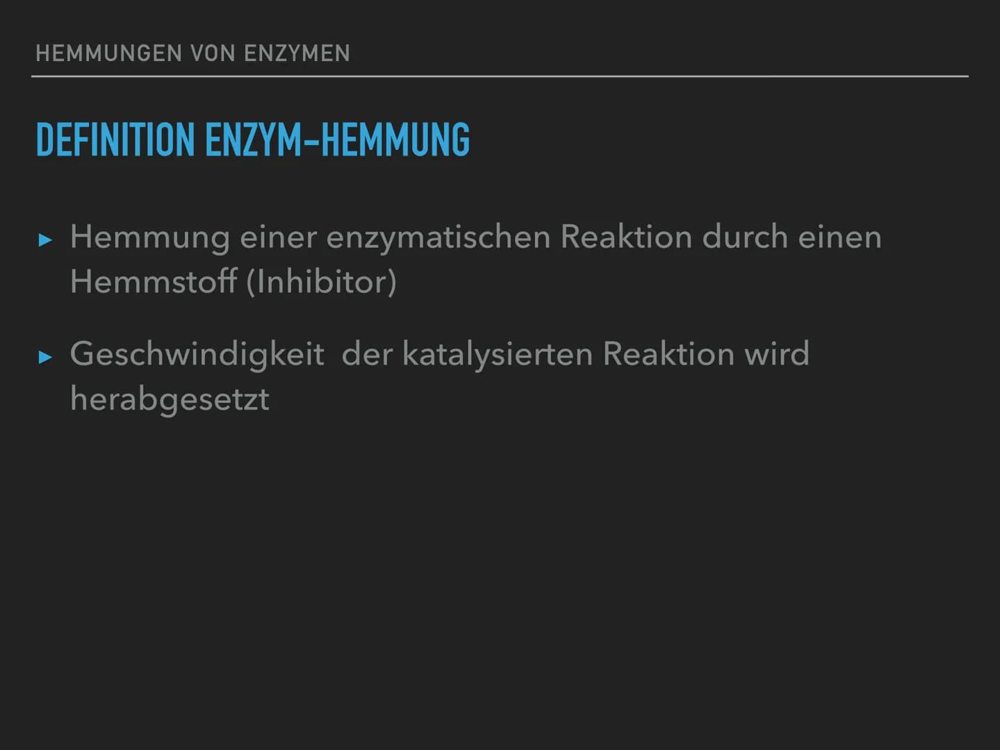 HEMMUNGEN VON ENZYMEN HEMMUNGEN VON ENZYMEN
INHALTSVERZEICHNIS
▸ Was sind Enzyme eigentlich?
▸ Definition Enzym-Hemmung
►
3 Arten der Enzym-