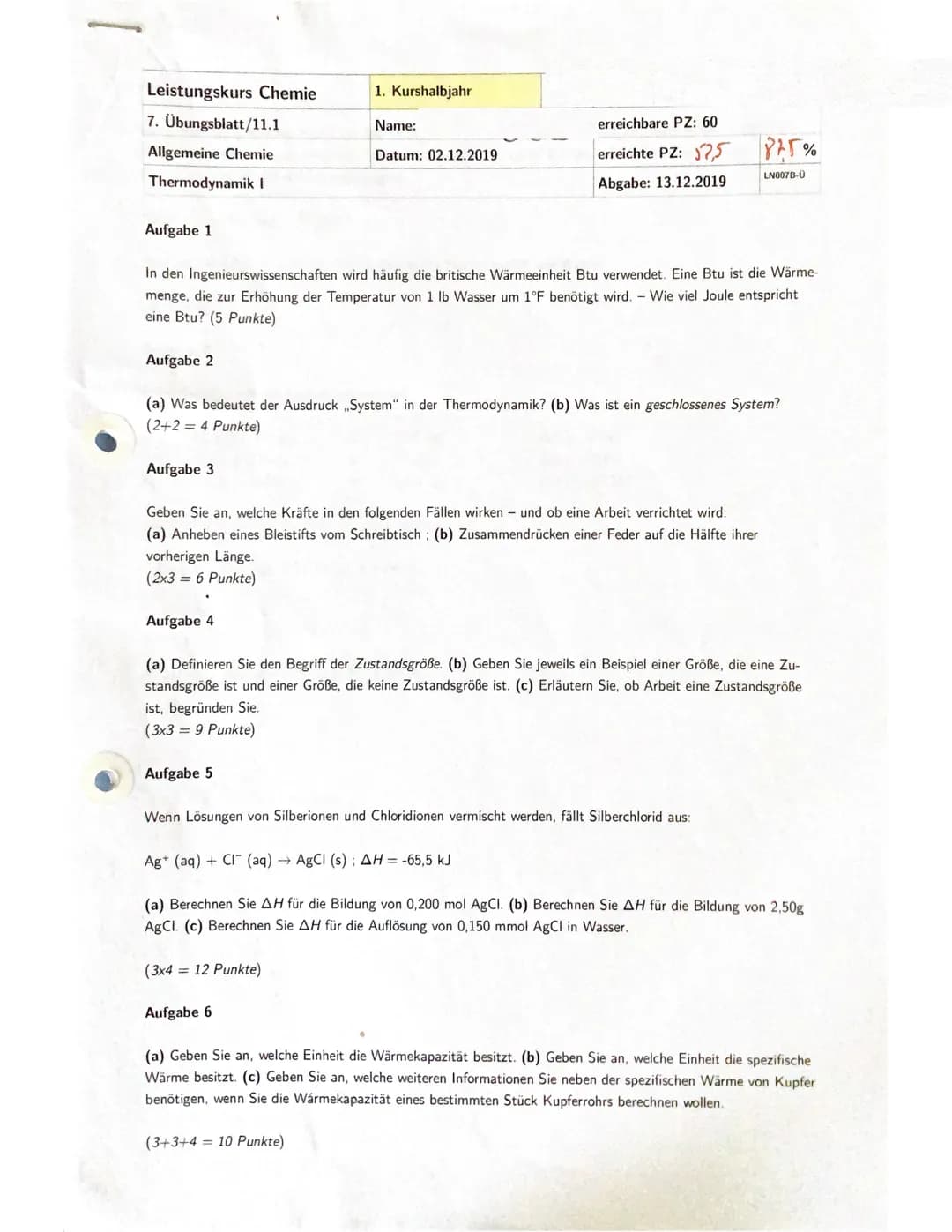 Leistungskurs Chemie
7. Übungsblatt/11.1
Allgemeine Chemie
Thermodynamik I
Aufgabe 1
Aufgabe 2
vorherigen Länge.
(2x3 = 6 Punkte)
In den Ing