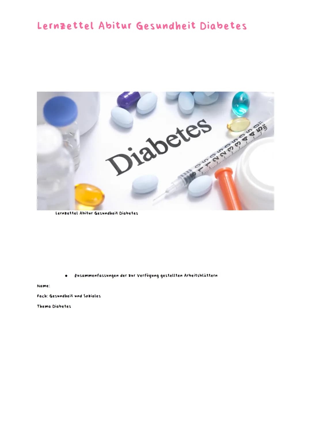 Lernzettel Abitur Gesundheit Diabetes
Name:
Lernzettel Abitur Gesundheit Diabetes
Diabetes
Fach: Gesundheit und Soziales
Thema Diabetes
H
T2