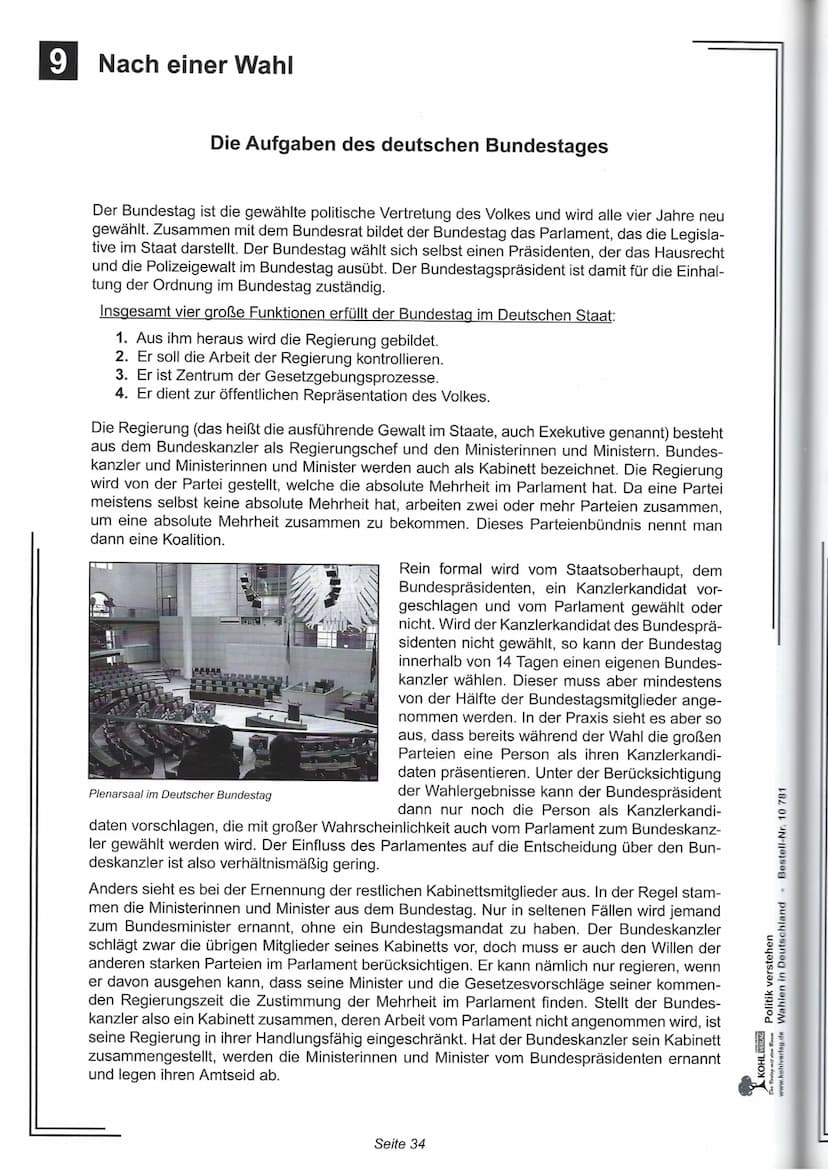 9
Nach einer Wahl
Die Aufgaben des deutschen Bundestages
Der Bundestag ist die gewählte politische Vertretung des Volkes und wird alle vier 