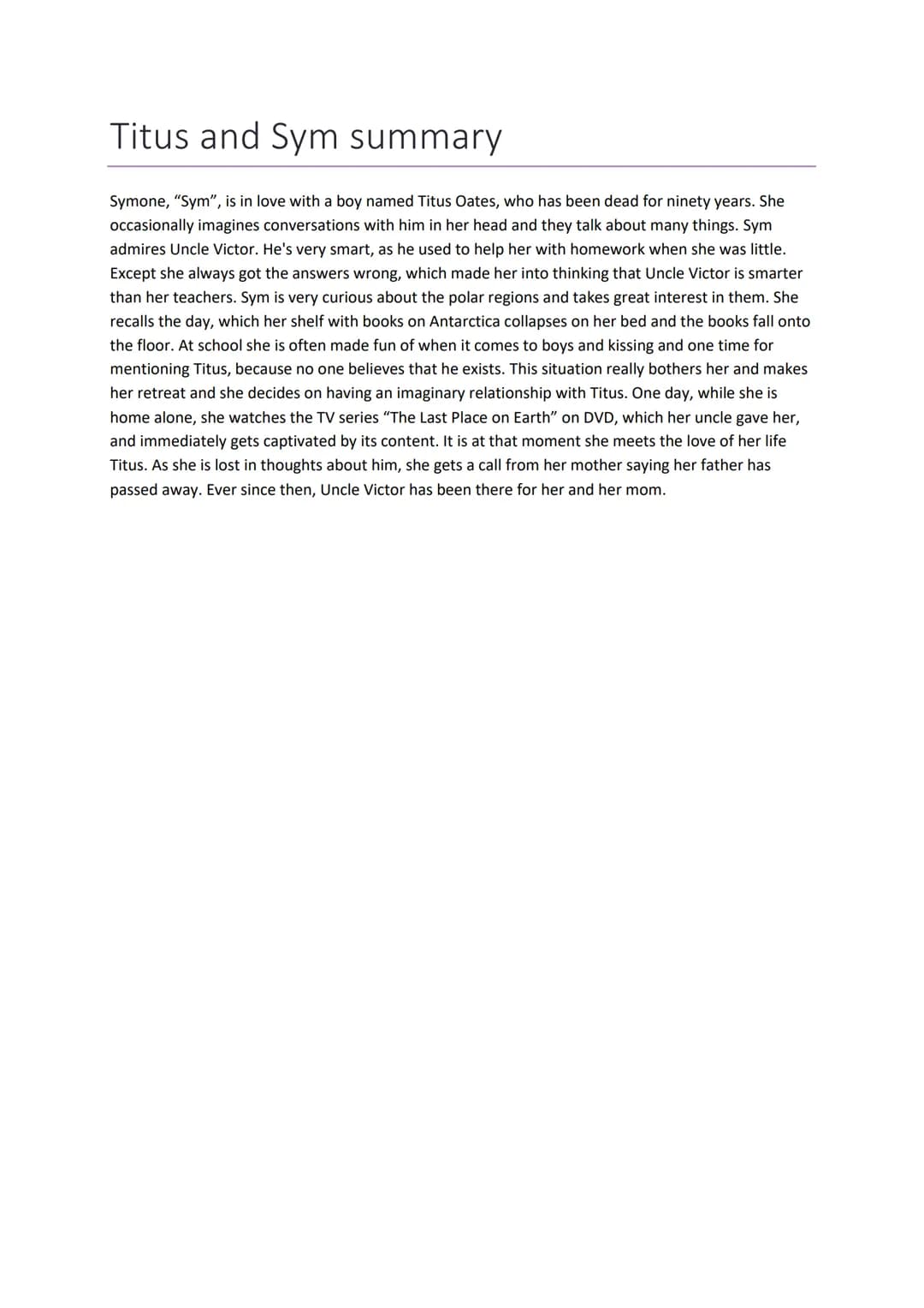 Titus and Sym summary
Symone, "Sym", is in love with a boy named Titus Oates, who has been dead for ninety years. She
occasionally imagines 