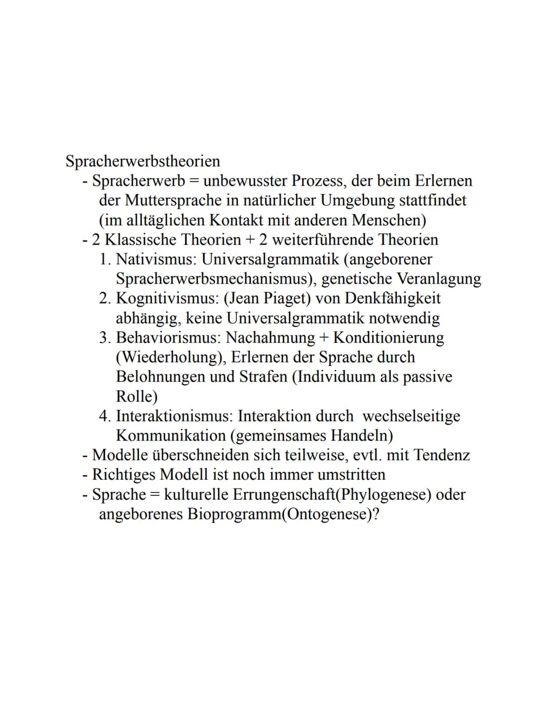 Spracherwerbstheorien
- Spracherwerb = unbewusster Prozess, der beim Erlernen
der Muttersprache in natürlicher Umgebung stattfindet
(im allt