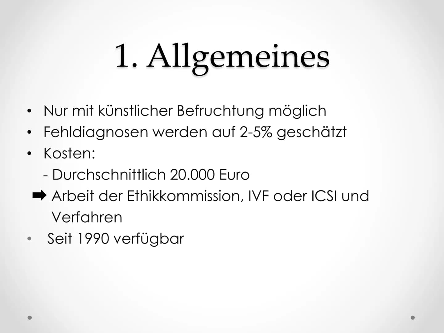 PID
Präimplantationsdiagnostik
GFS im Fach Biologie Gliederung
1. Allgemeines
2.
3. Verfahren
4. Ethische Aspekte
5. Rechtslage in Deutschla