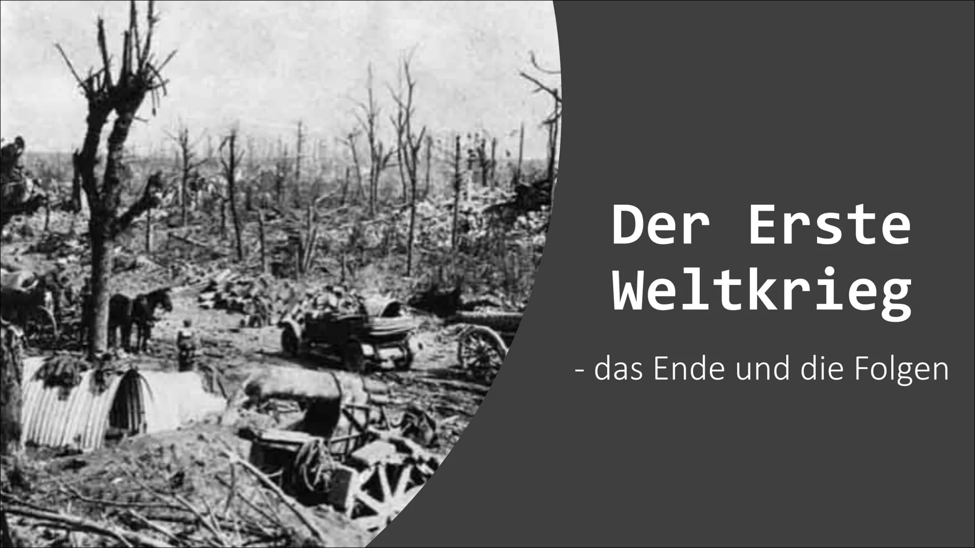 Der Erste
Weltkrieg
- das Ende und die Folgen Inhalt
●
●
●
• Karten
Folgen des 1. Weltkriegs
Quiz
Quellen
●
Die letzten Kriegsjahre
Waffenst