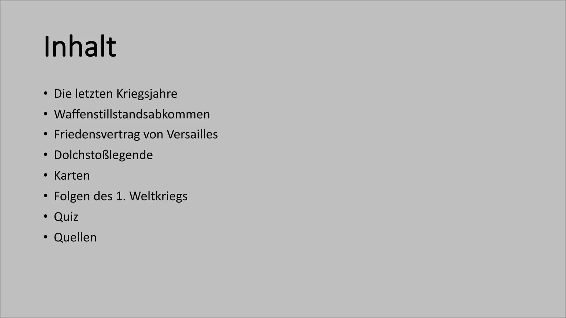 Der Erste
Weltkrieg
- das Ende und die Folgen Inhalt
●
●
●
• Karten
Folgen des 1. Weltkriegs
Quiz
Quellen
●
Die letzten Kriegsjahre
Waffenst