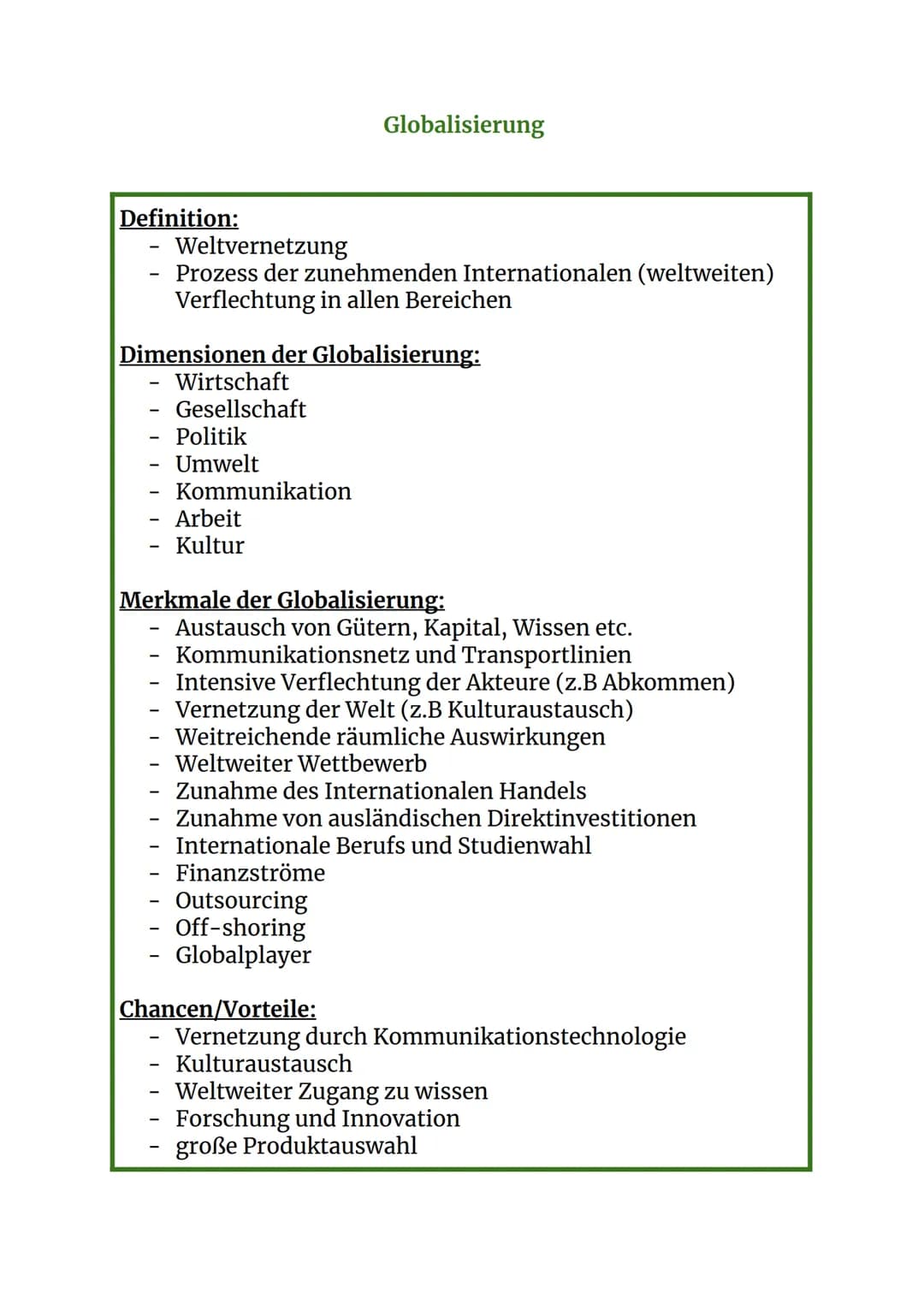 Definition:
-
Dimensionen der Globalisierung:
Wirtschaft
Gesellschaft
Weltvernetzung
Prozess der zunehmenden Internationalen (weltweiten)
Ve