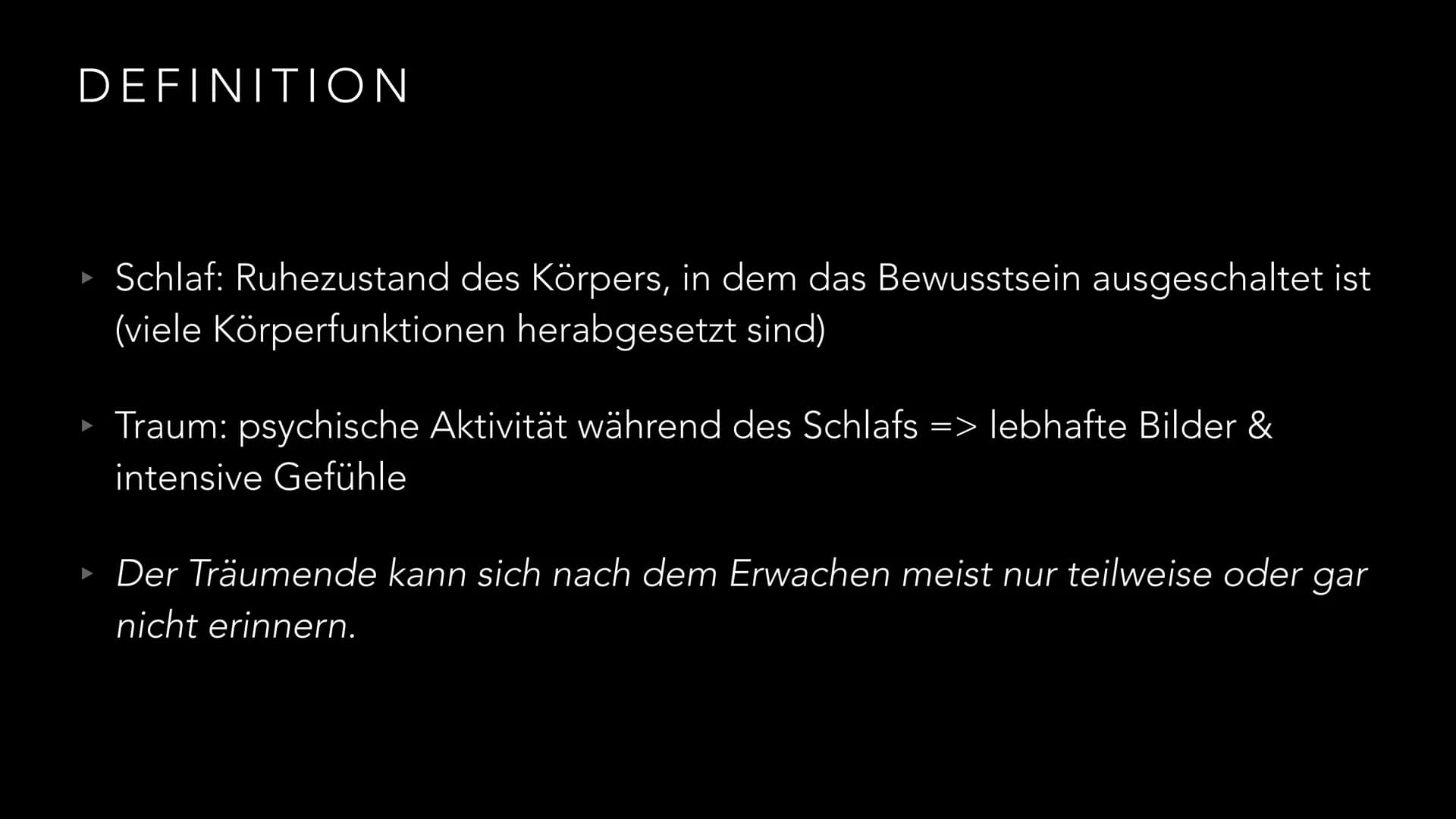 TRAUMDEUTUNG
SIGMUND FREUD ERSTER GEDANKE
X DEFINITION
▸ Schlaf: Ruhezustand des Körpers, in dem das Bewusstsein ausgeschaltet ist
(viele Kö