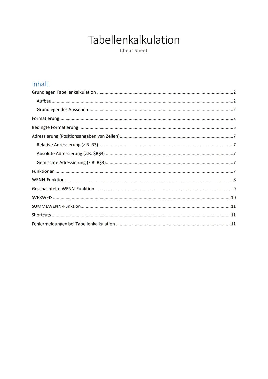 Inhalt
Grundlagen Tabellenkalkulation
Tabellenkalkulation
Cheat Sheet
Aufbau..........
Grundlegendes Aussehen...
Formatierung
Bedingte Forma
