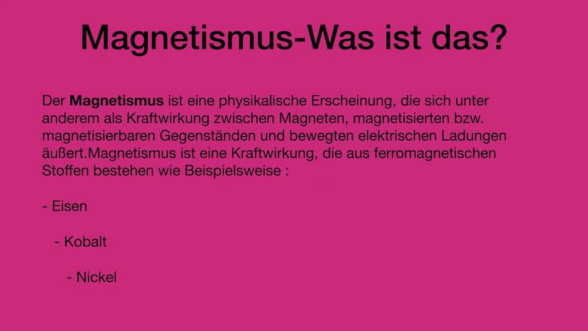 Grundlagen des Magnetismus • Was ist Magnetismus?
Ferromagnetismus
• Wie funktioniert Magnetismus?
Magnetfelder
Magnetischer Nord- und Südpo