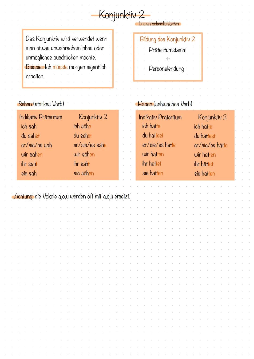 Das Konjunktiv wird verwendet wenn
man etwas unwahrscheinliches oder
unmögliches ausdrücken möchte.
Beispiel: Ich müsste morgen eigentlich
a