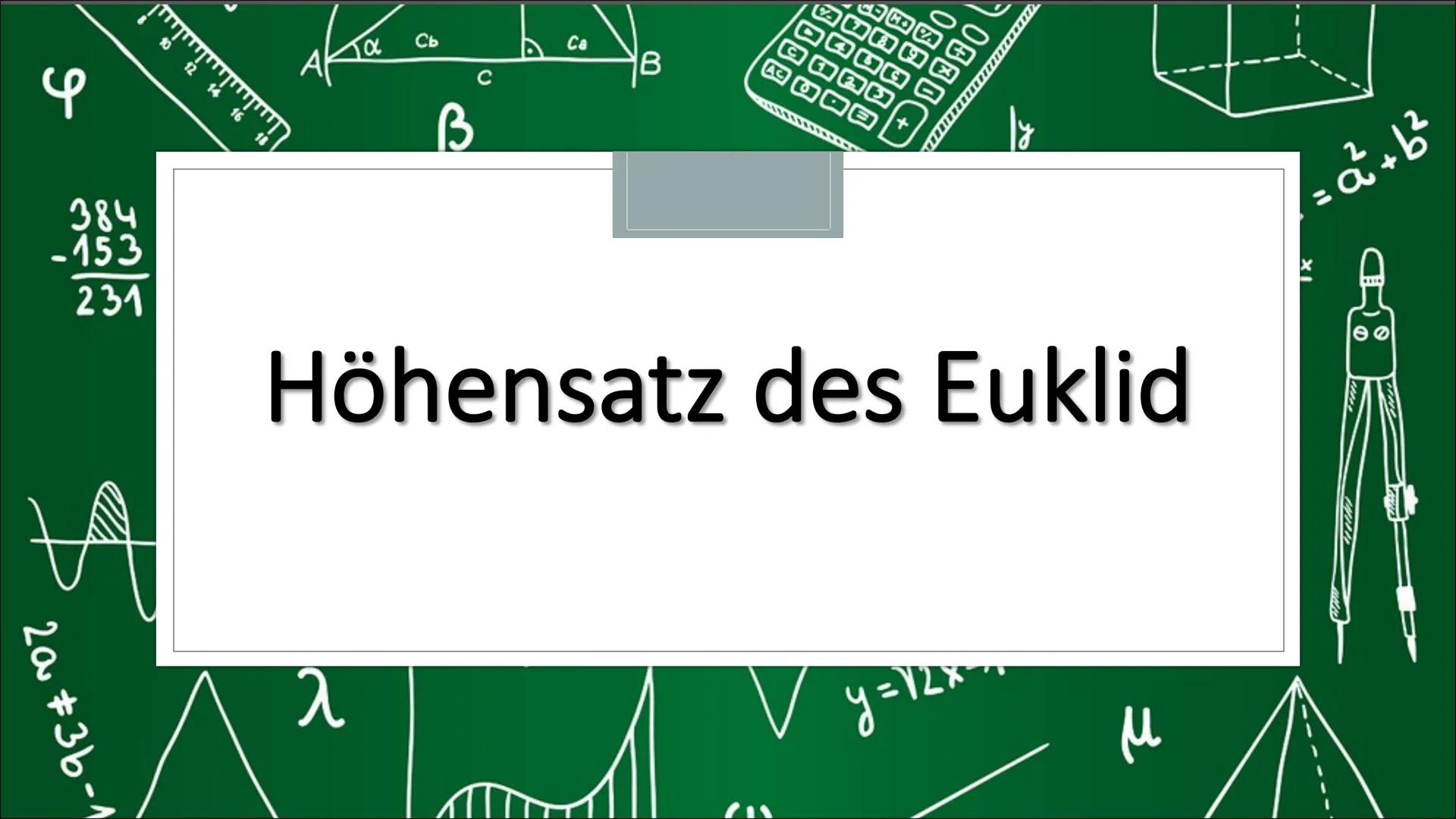 ```markdown
8
4
C
५
ייייייייי
384
-153
231
C
Ca
Сь
α
B
AC
A
C
B
2
E
+
Höhensatz des Euklid
2a+3b-1
λ
μ
IX
2
=a+b²
D
``` # Höhensatz

*   der