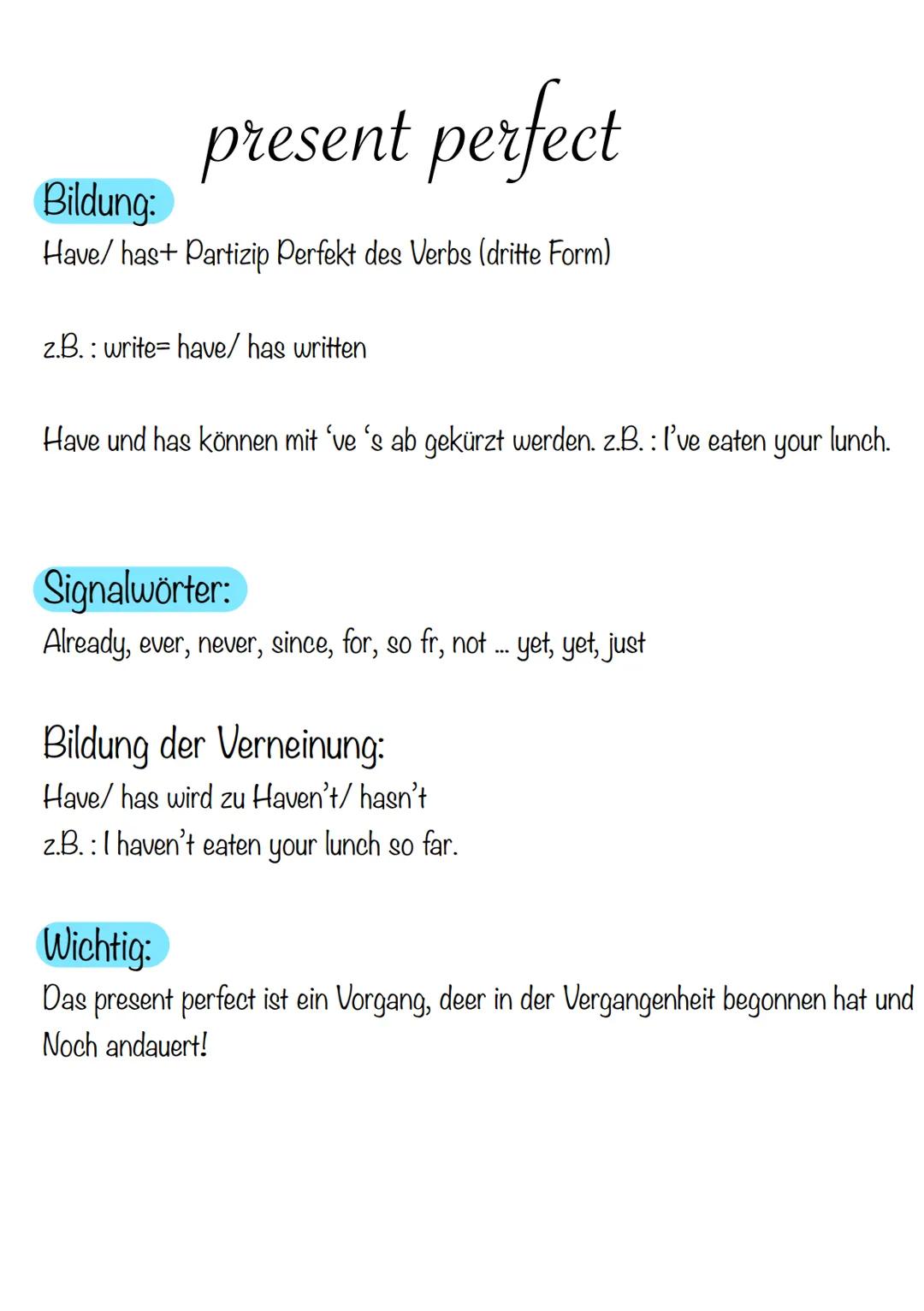 present perfect

Bildung:
Have/has+ Partizip Perfekt des Verbs (dritte Form)

z.B.: write= have/has written

Have und has können mit 've 's 