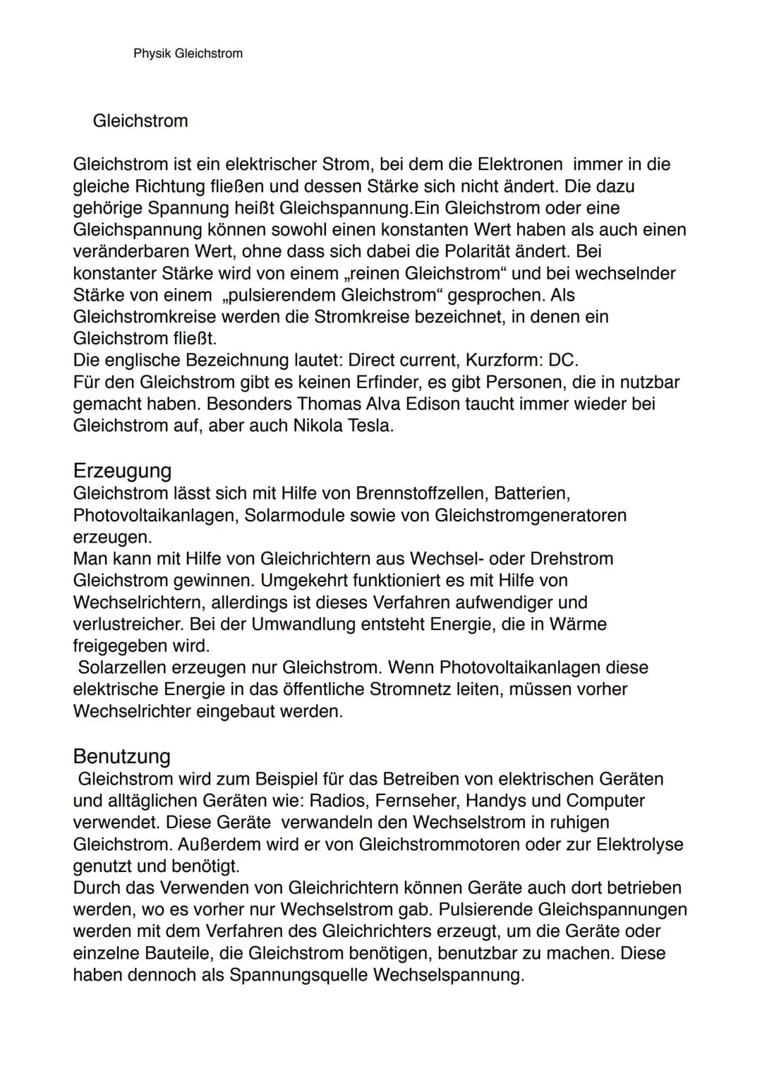 Physik Gleichstrom
Gleichstrom
Gleichstrom ist ein elektrischer Strom, bei dem die Elektronen immer in die
gleiche Richtung fließen und dess