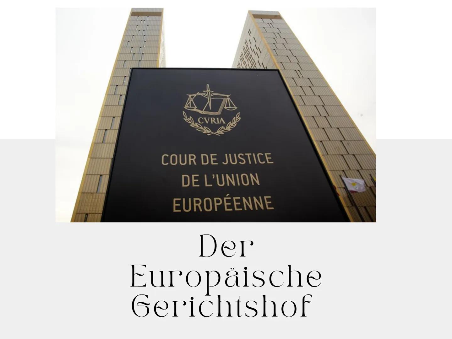 CVRIA
COUR DE JUSTICE
DE L'UNION
EUROPÉENNE
Der
Europäische
Gerichtshof Europäischer
Gerichtshof
01
Generelle
Informationen
04
Aufgaben
des 