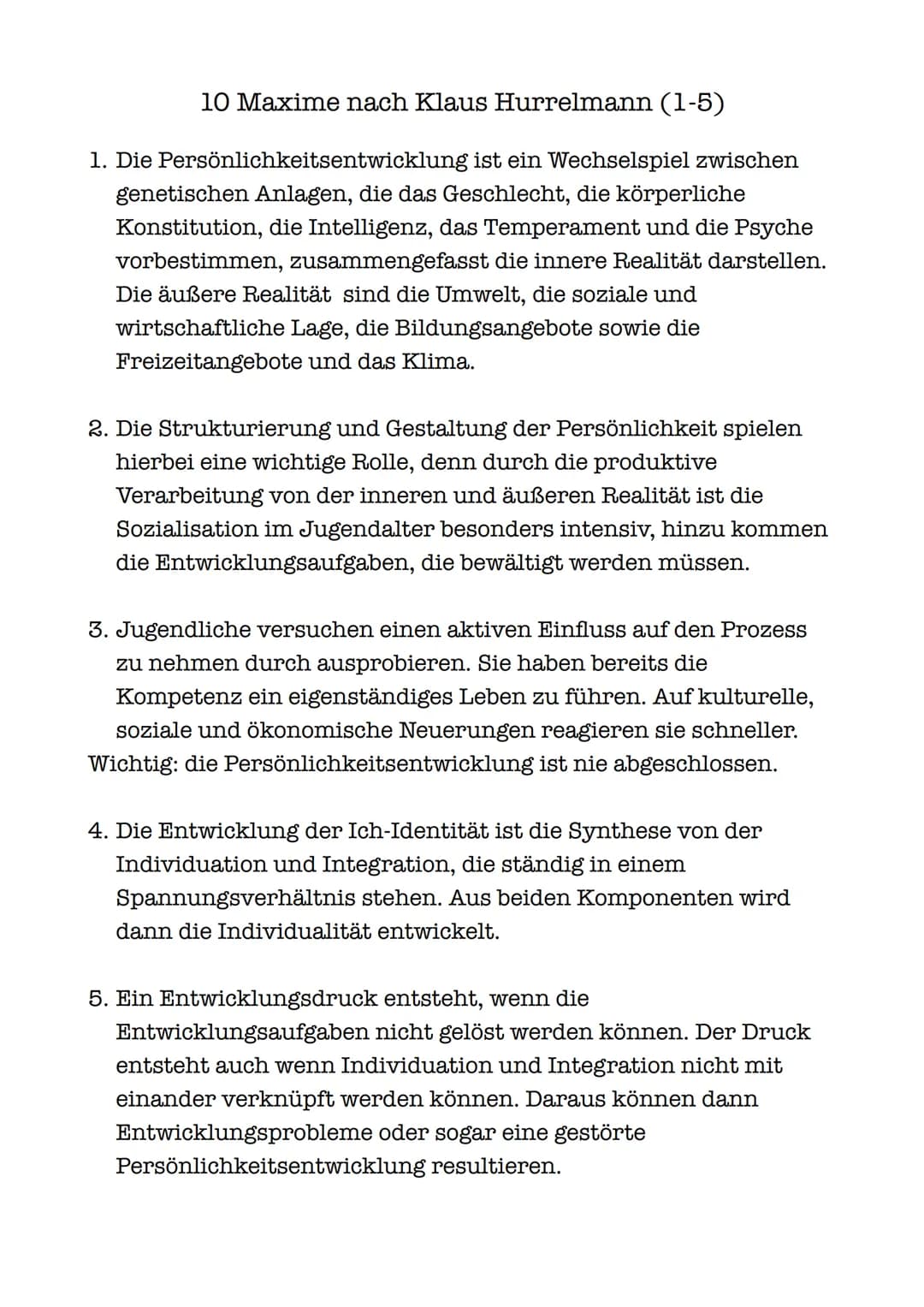 10 Maxime nach Klaus Hurrelmann (1-5)
1. Die Persönlichkeitsentwicklung ist ein Wechselspiel zwischen
genetischen Anlagen, die das Geschlech
