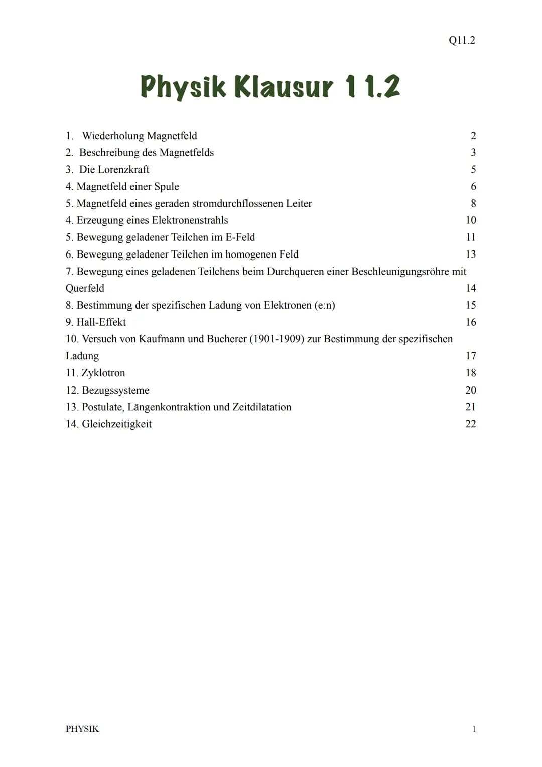 Physik Klausur 11.2
1. Wiederholung Magnetfeld
2. Beschreibung des Magnetfelds
3. Die Lorenzkraft
4. Magnetfeld einer Spule
5. Magnetfeld ei