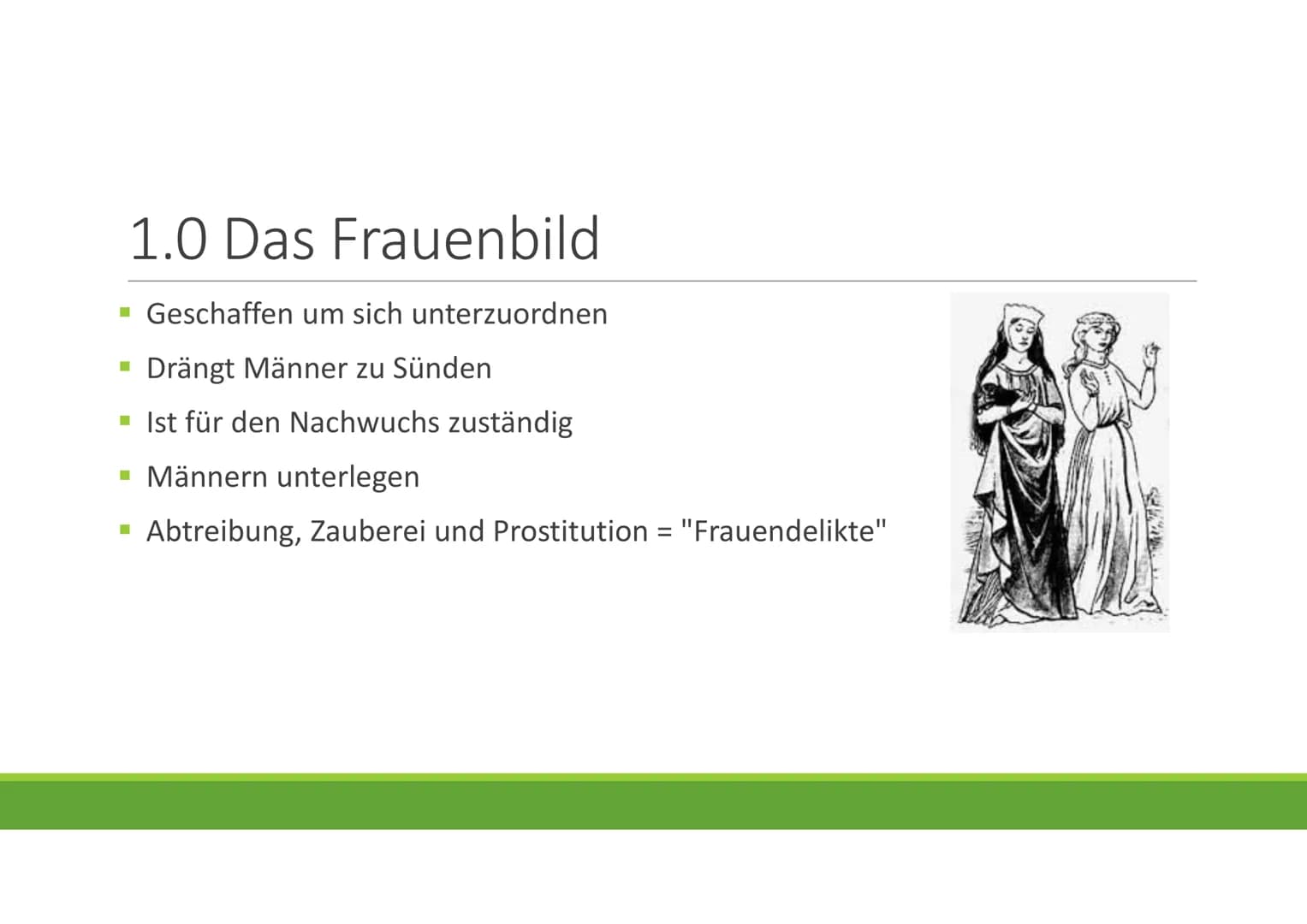 Frauen im Mittelalter
GESCHICHTE Gliederung
1.0 Das Frauenbild
2.0 Leben der Frau
▪ 3.0 Rechte der Frau
▪ 4.0 Frauen in der Ehe
▪ 5.0 Kleidu