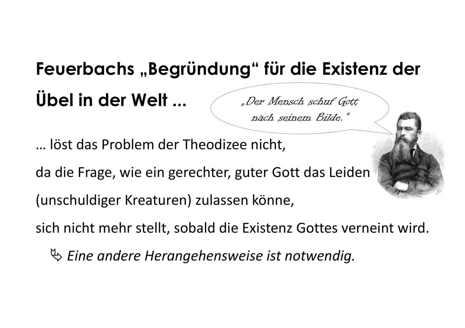 Feuerbachs ,,Begründung“ für die Existenz der
Übel in der Welt ...
„Der Mensch schuf Gott
nach seinem Bilde.
... löst das Problem der Theodi