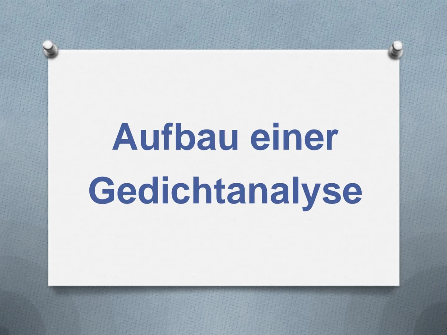 Aufbau einer
Gedichtanalyse 1. Einleitung
Einleitungssatz
2. Hauptteil
Inhaltsangabe. Analyse, Interpretation
3. Schluss
Bewertung 1. Einlei