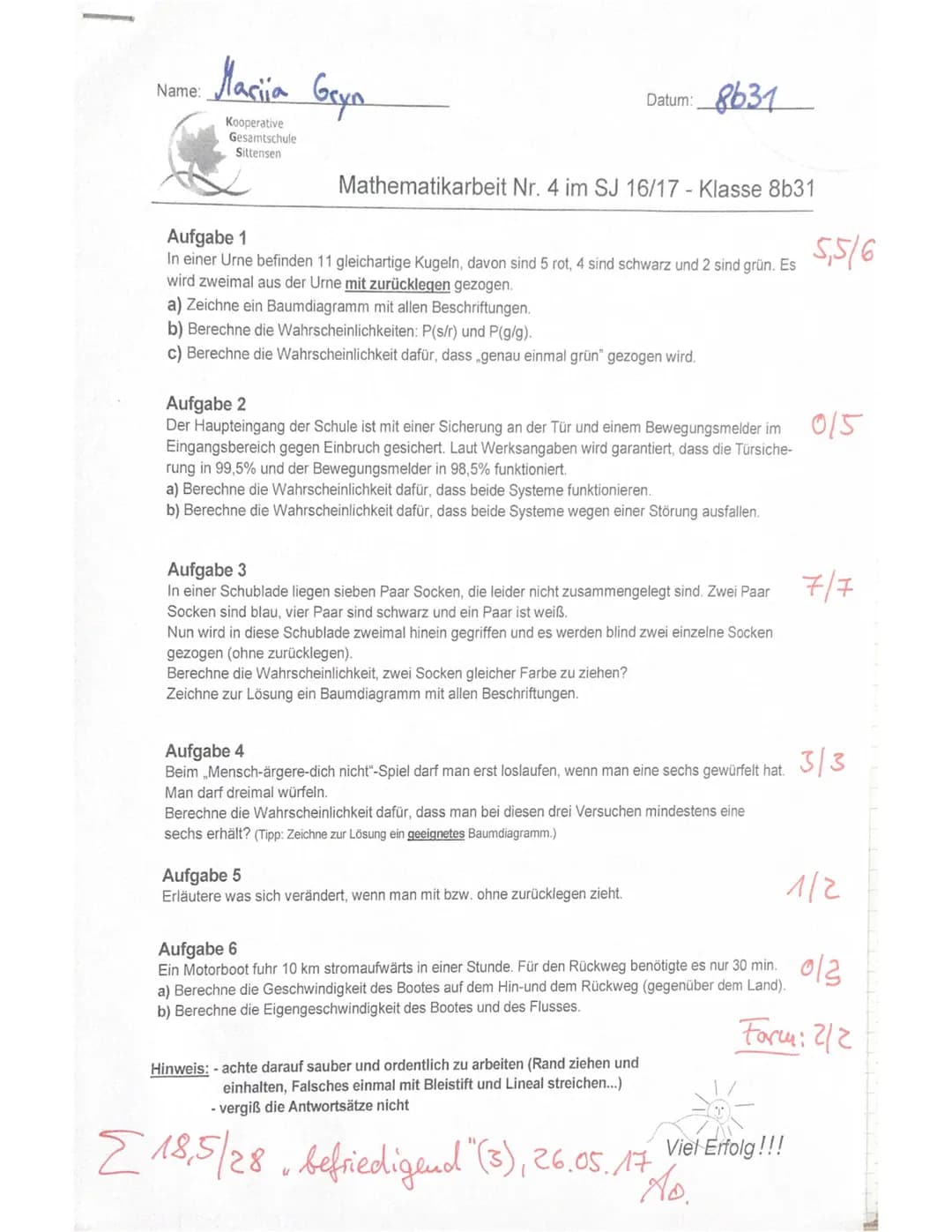 Name:
Mariia Gryn
Kooperative
Gesamtschule
Sittensen
Mathematikarbeit Nr. 4 im SJ 16/17 - Klasse 8b31
Datum: 8631
Aufgabe 1
In einer Urne be