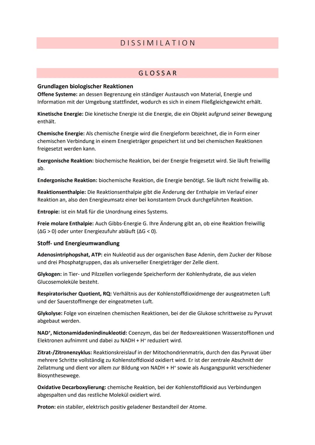 DISSIMILATION
GLOSSAR
Grundlagen biologischer Reaktionen
Offene Systeme: an dessen Begrenzung ein ständiger Austausch von Material, Energie 