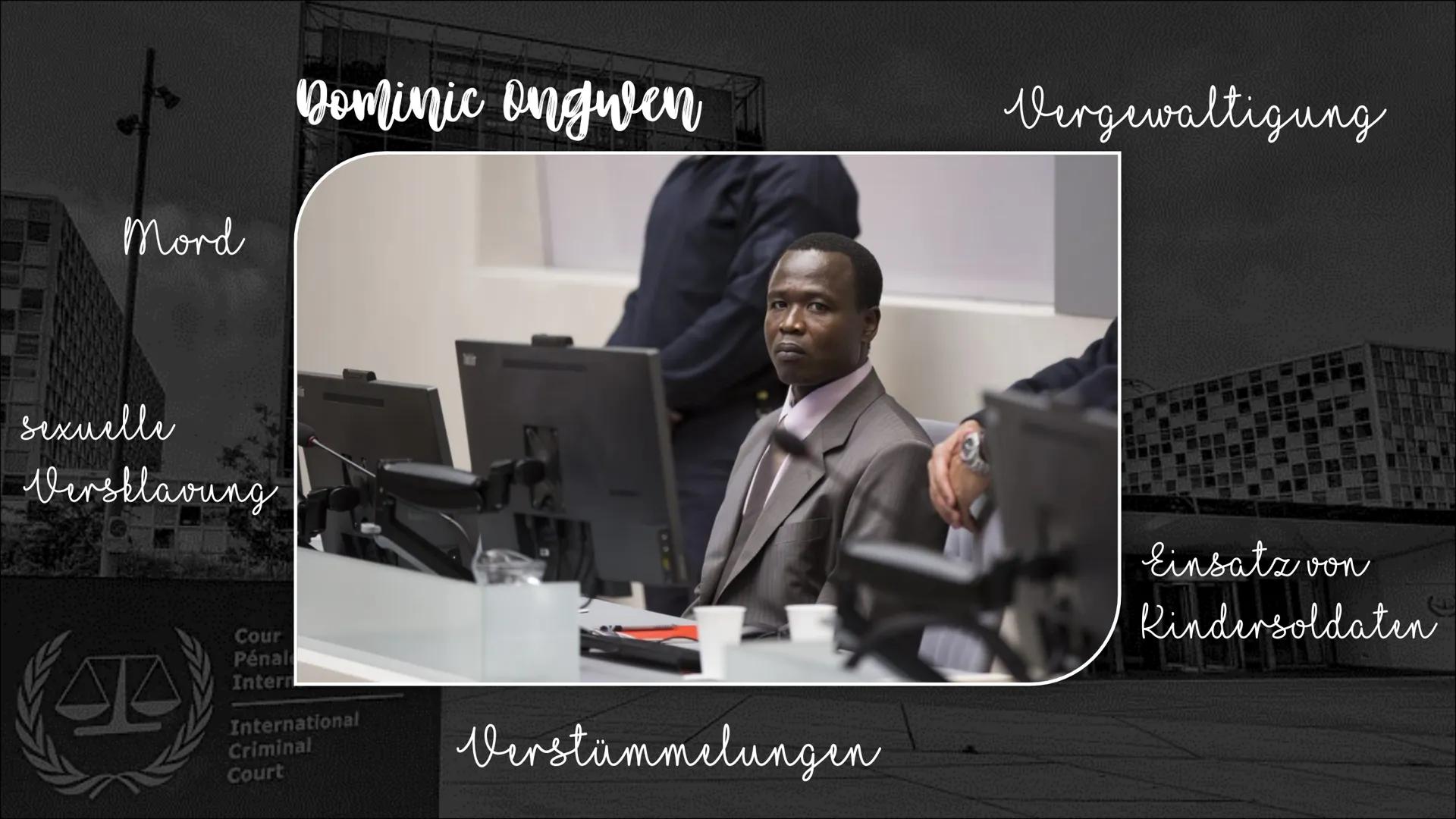 Mord
sexuelle
HUGINN
Versklavung
A
Cour
Pénal
Intern
Dominic ongwen
International
Criminal
Court
Verstümmelungen
Vergewaltigung
ES IN SOLS
E