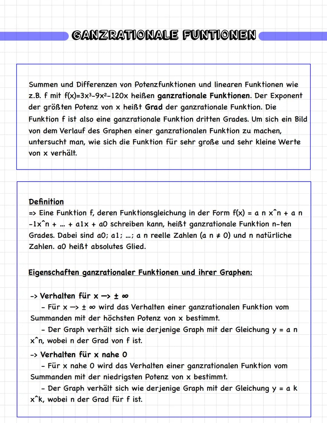 GANZRATIONALE FUNTIONEN
Summen und Differenzen von Potenzfunktionen und linearen Funktionen wie
z.B. f mit f(x)=3x³-9x²-120x heißen ganzrati