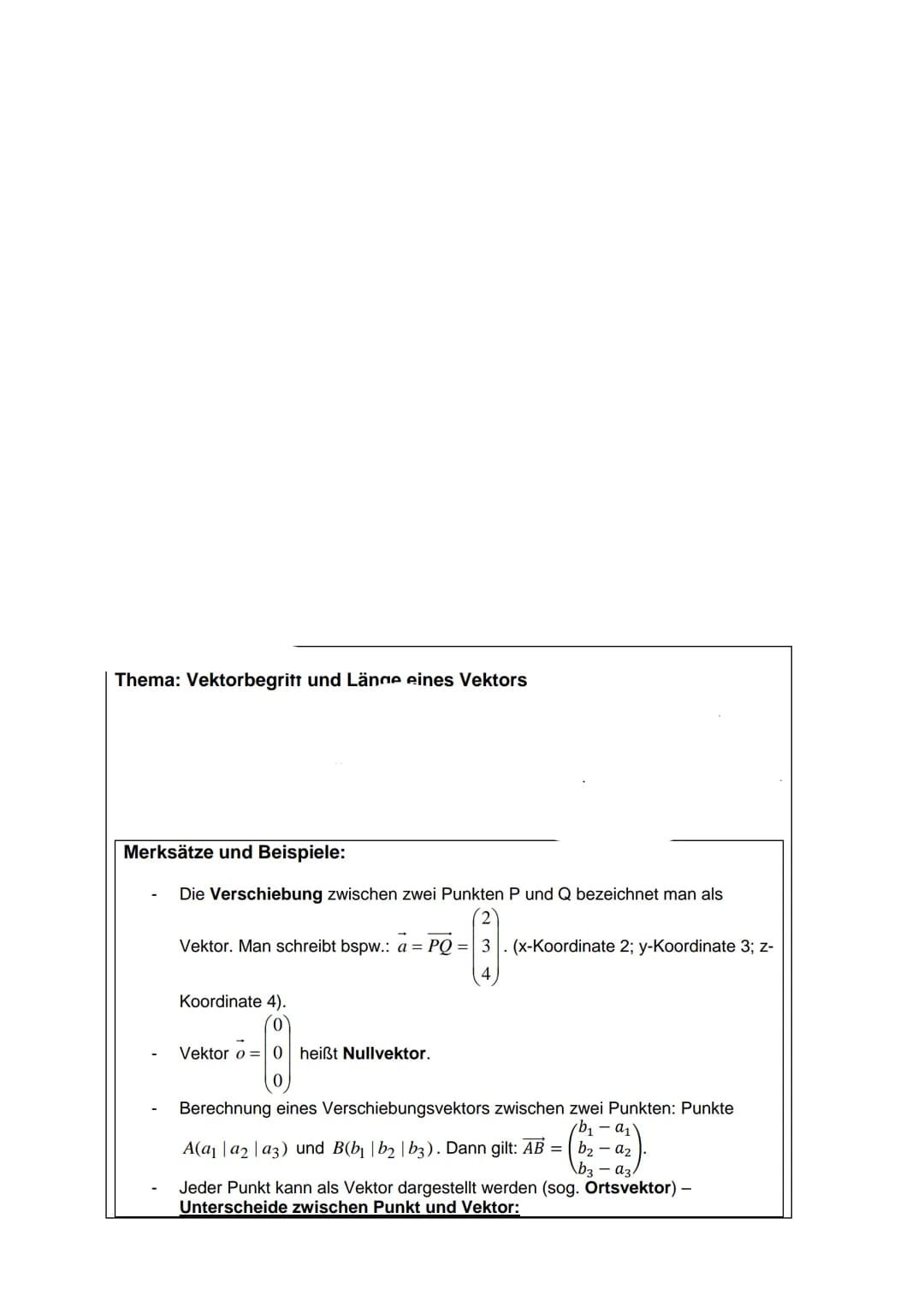 Thema: Vektorbegritt und Länge eines Vektors
Merksätze und Beispiele:
Die Verschiebung zwischen zwei Punkten P und Q bezeichnet man als
Vekt