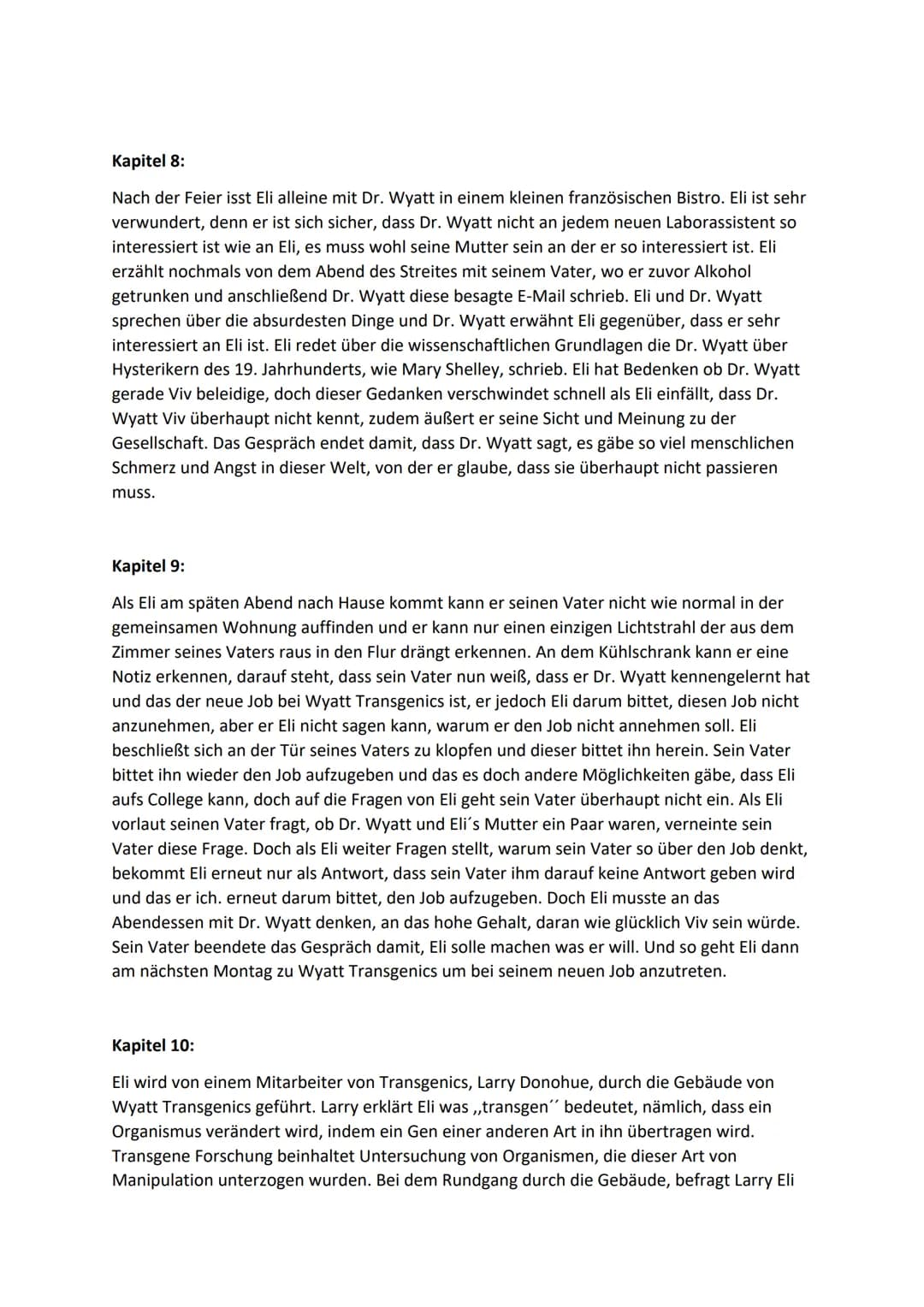 Double Helix Kapitelzusammenfassung
Kapitel 1:
In diesem Kapitel befindet sich Eli erstmals im Gebäude von Wyatt Transgenics. Ungeduldig
und