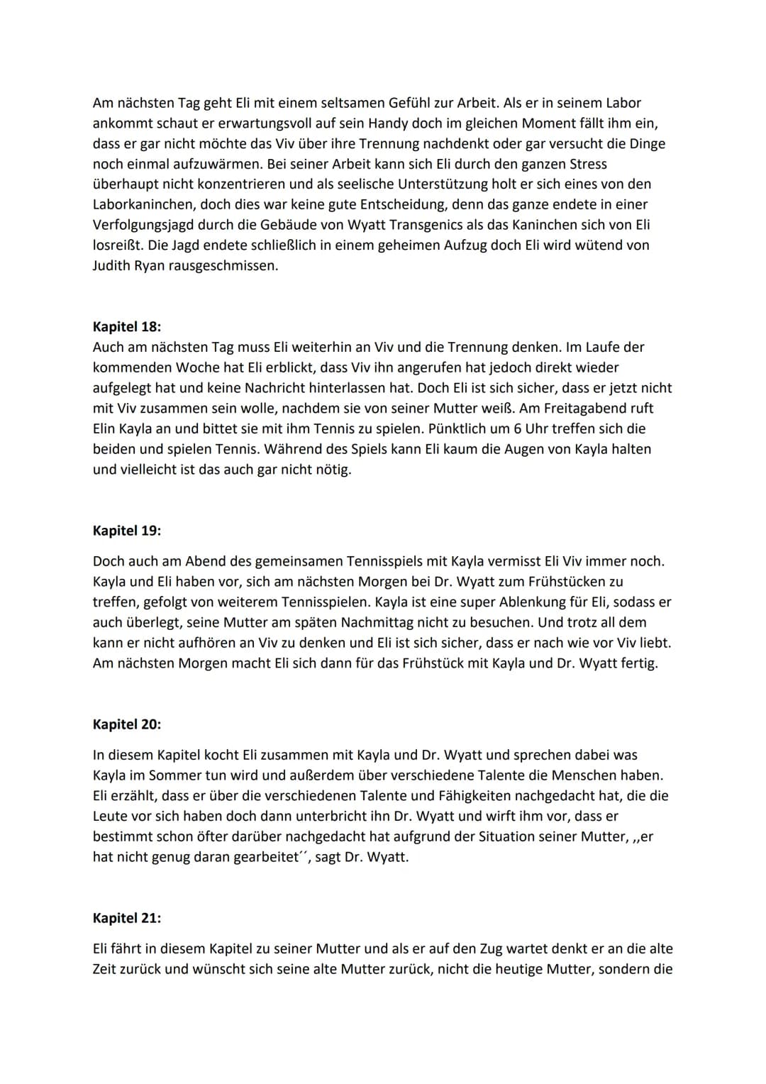Double Helix Kapitelzusammenfassung
Kapitel 1:
In diesem Kapitel befindet sich Eli erstmals im Gebäude von Wyatt Transgenics. Ungeduldig
und