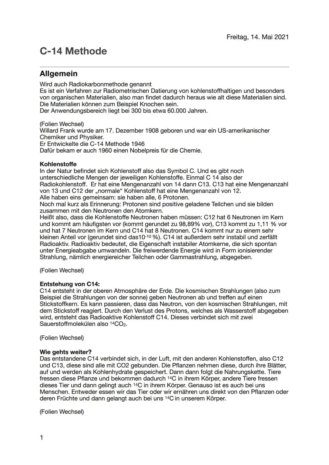 C-14 METHODE
BY ALICIA WIEBRING
LO
I C-14 Methode
Freitag, 14. Mai 2021
Allgemein
Wird auch Radiokarbonmethode genannt
Es ist ein Verfahren 