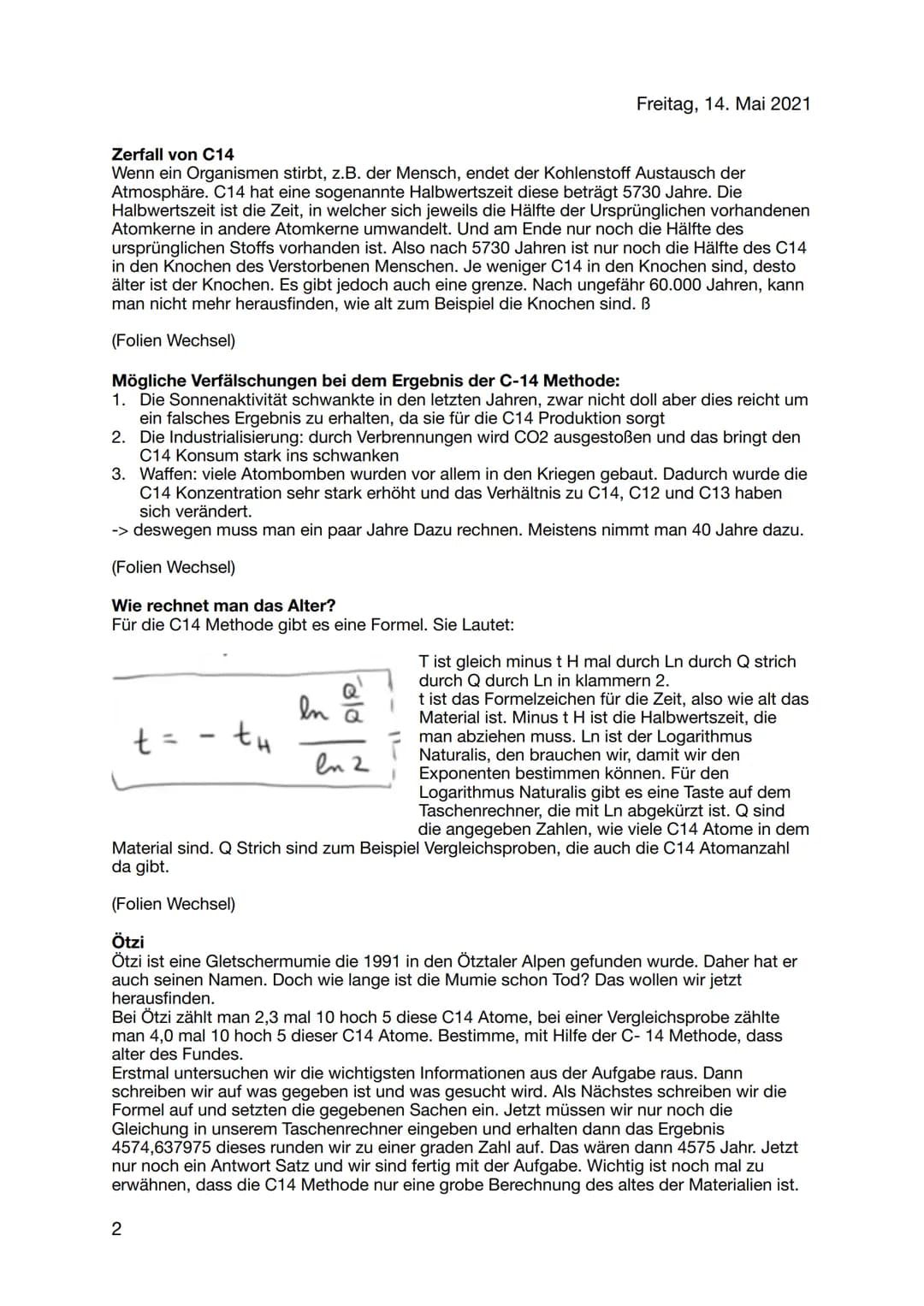 C-14 METHODE
BY ALICIA WIEBRING
LO
I C-14 Methode
Freitag, 14. Mai 2021
Allgemein
Wird auch Radiokarbonmethode genannt
Es ist ein Verfahren 