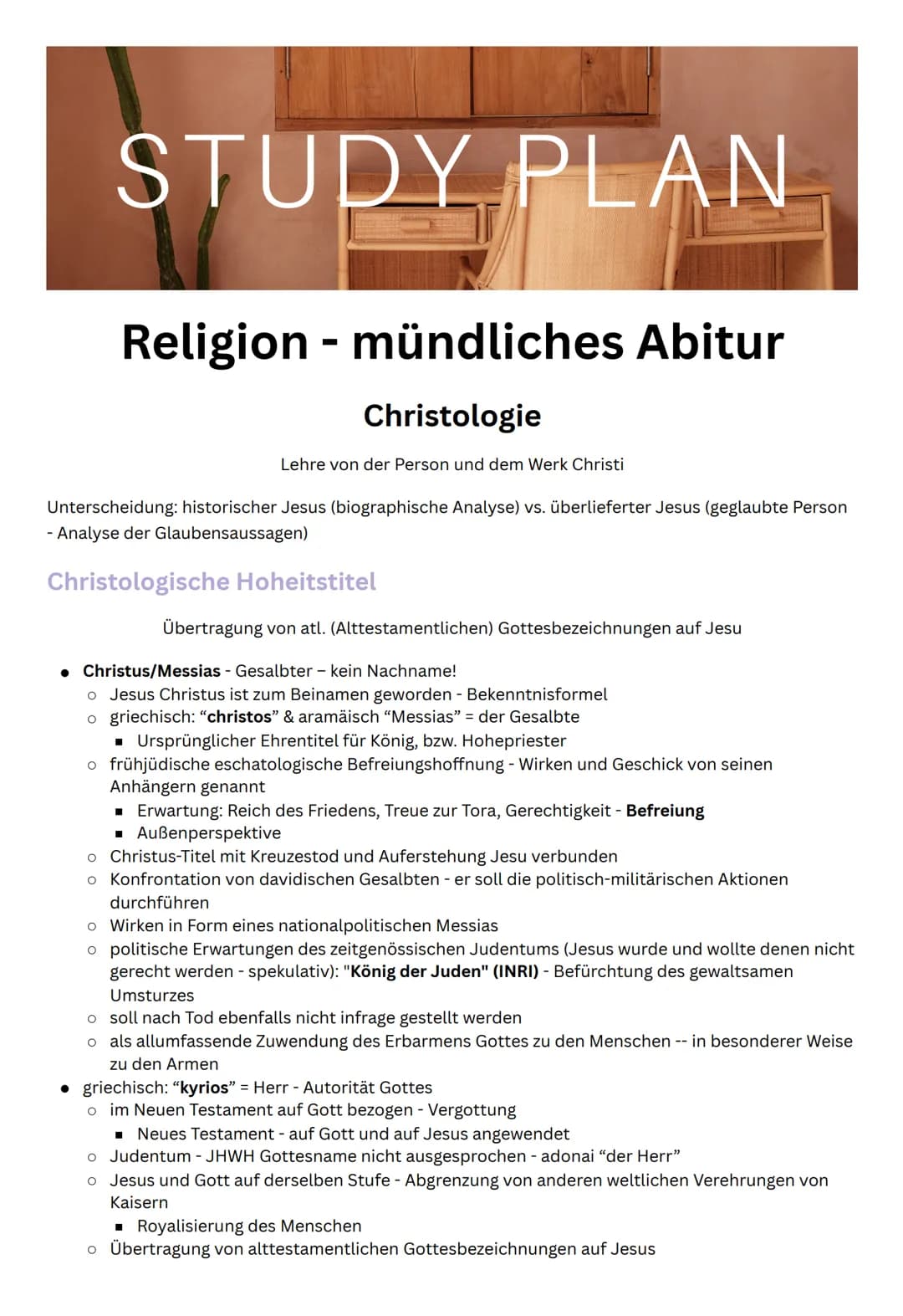 STUDY PLAN
Religion - mündliches Abitur
Christologie
Lehre von der Person und dem Werk Christi
Unterscheidung: historischer Jesus (biographi