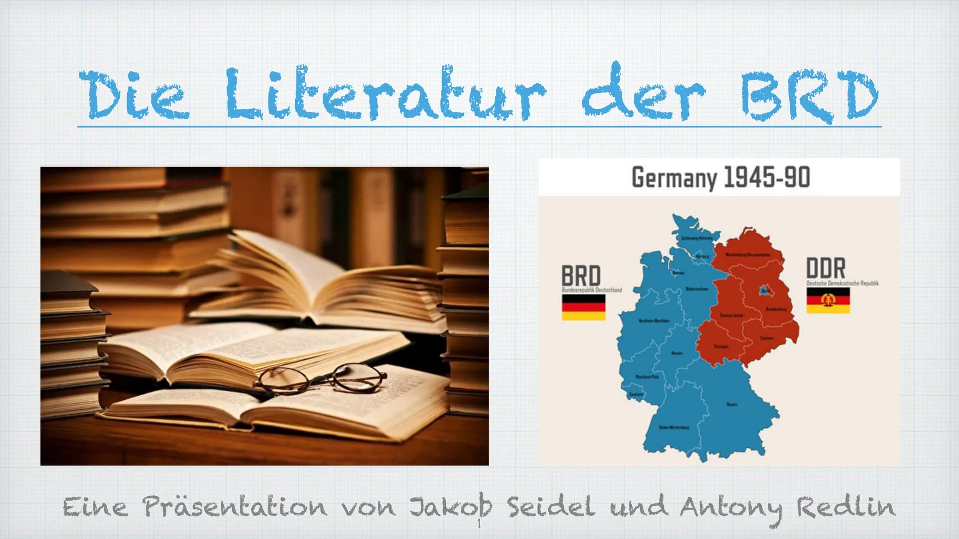 Die Literatur der BRD
Germany 1945-90
BRD
Bundesrepublik Deutschland
Veternation
DOR
Deutsche Demokratische Republik
Eine Präsentation von J