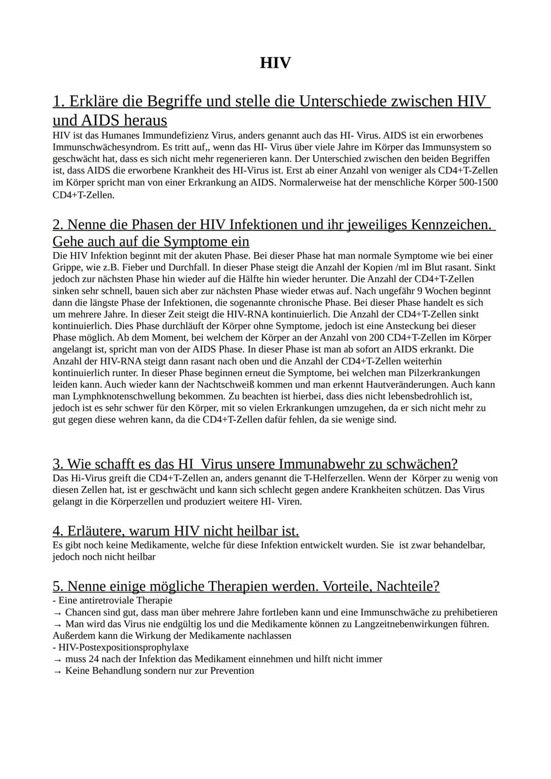 HIV
1. Erkläre die Begriffe und stelle die Unterschiede zwischen HIV
und AIDS heraus
HIV ist das Humanes Immundefizienz Virus, anders genann