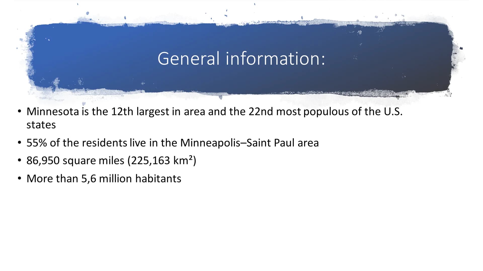 Minnesota ●
General information
Geography
Big cities
Sport clubs
Sources
Content General information:
• Minnesota is a state in the Upper Mi