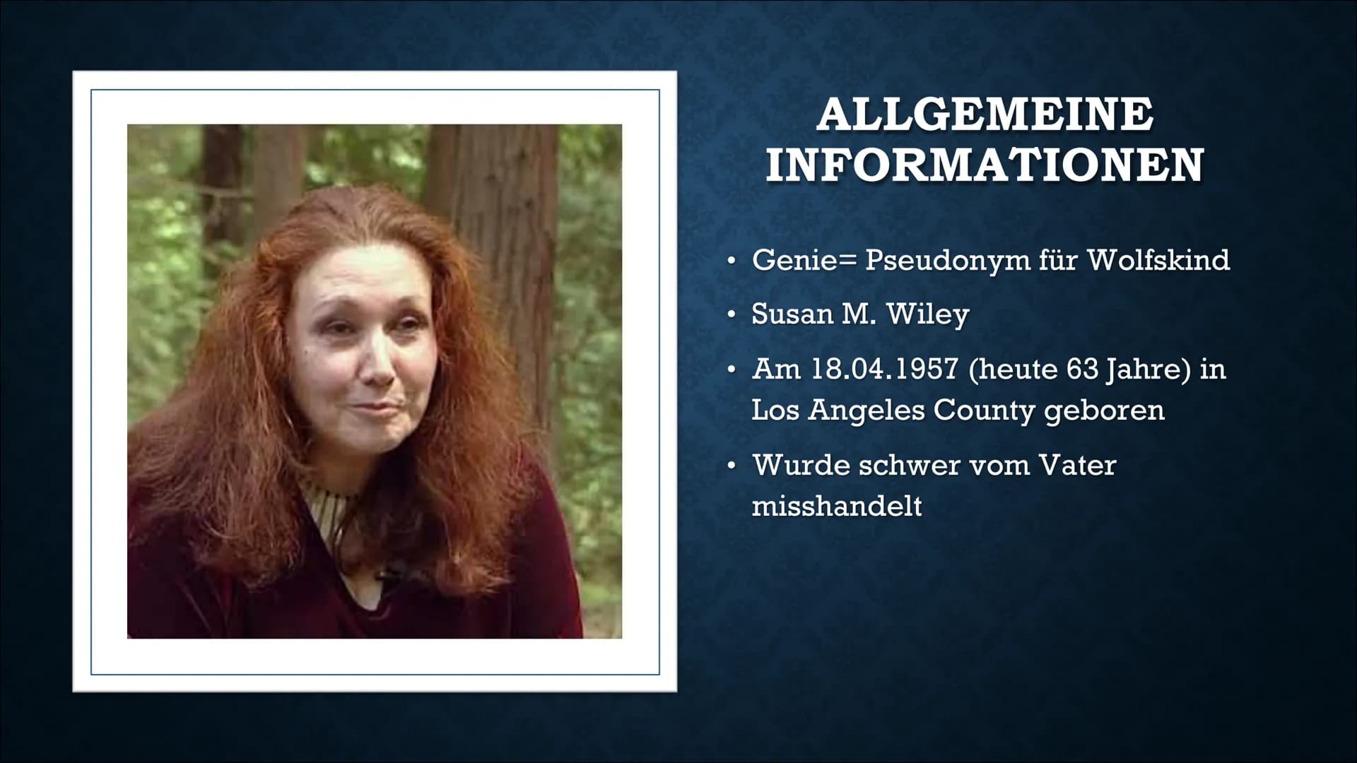 GENIE -
DAS WOLFSKIND
Von Lennon, Frederike, Alina und Kevin GLIEDERUNG
Allgemeine Informationen
Familie
Kindheit
Isolation
Rettung
Folgen d