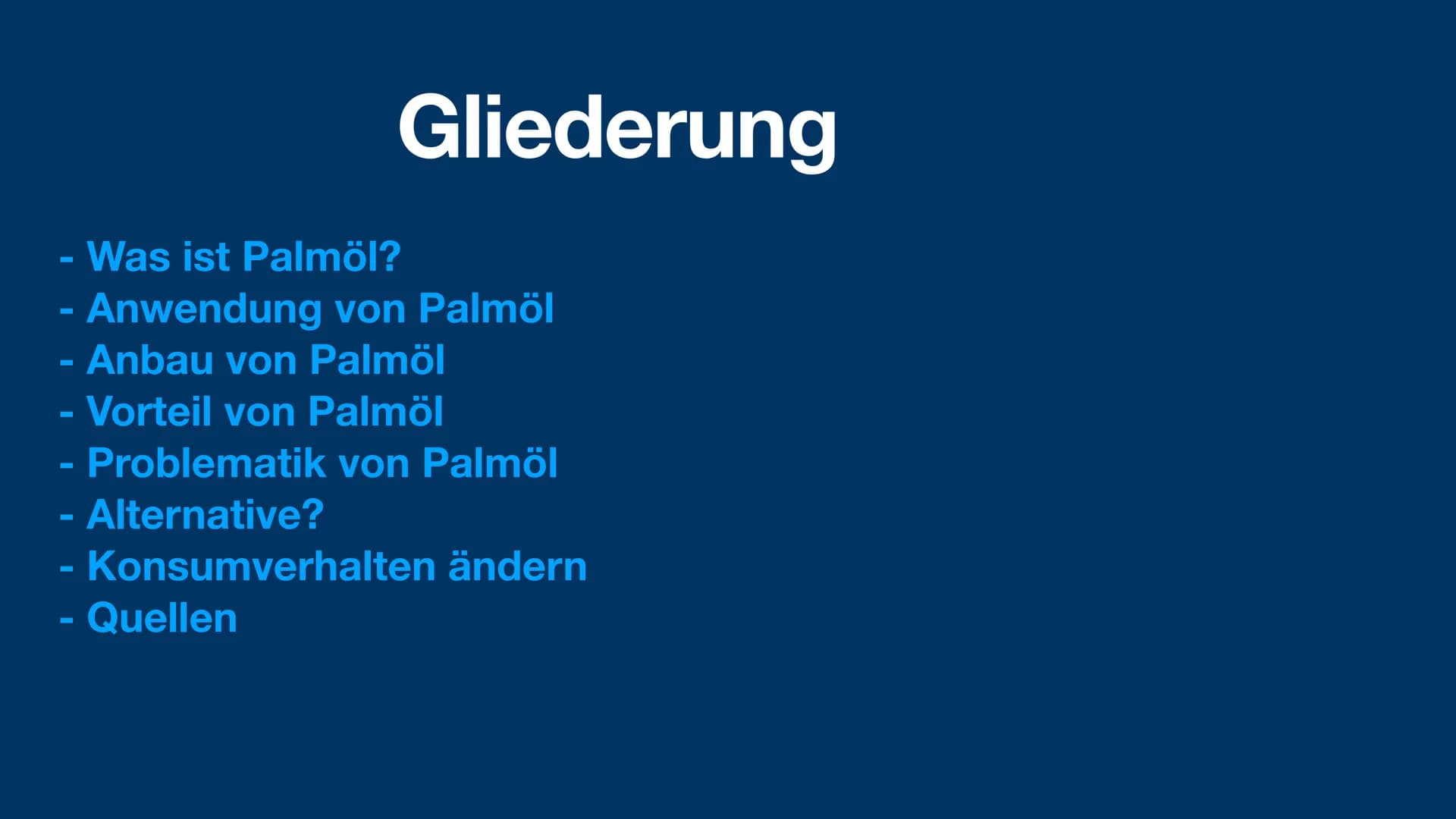 Palmöl
und die Problematik
sophie fröhlich 1geo3 Was ist Palmöl?
Anwendung von Palmöl
- Anbau von Palmöl
Vorteil von Palmöl
- Problematik vo