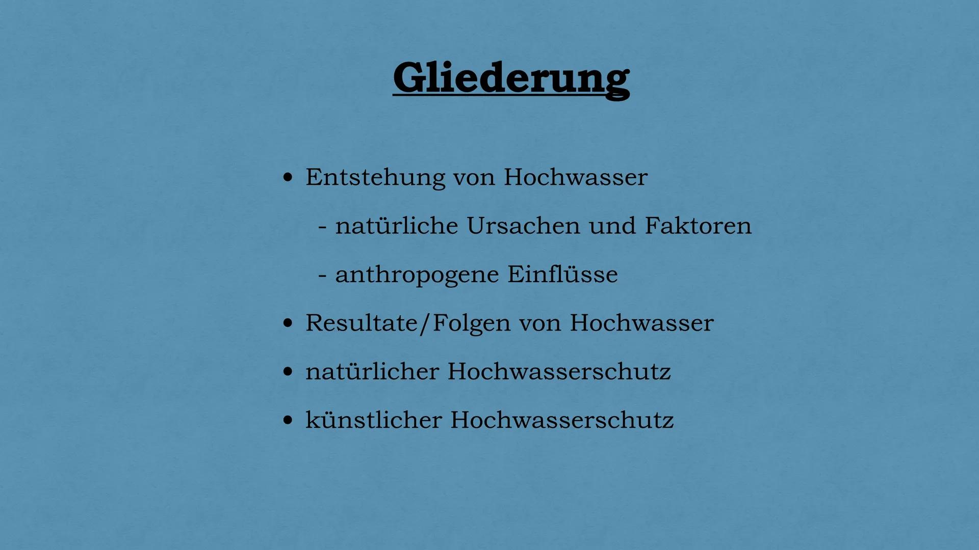 WIR WERDEN
LERNEN MÜSSEN,
DAMIT ZU LEBEN! # Hochwasser

und

# Hochwasserschutz # Gliederung

*   Entstehung von Hochwasser

    *   natürli