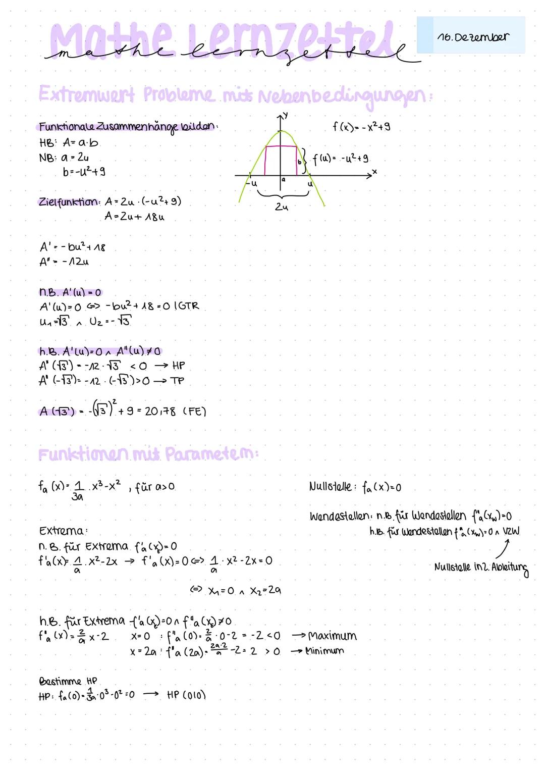 Mathe berzettele
Extremwert Probleme miots Nebenbedingungen:
f(x)=-x²+9
Funktionale Zusammenhänge bilden..
HB: A=a.b
NB: a = 2u
b=-u²+9
Ziel