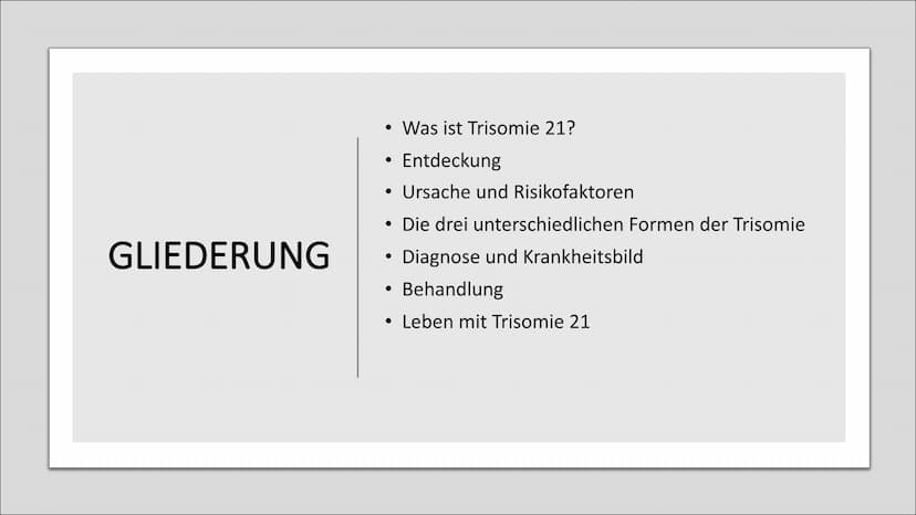 DOWN-SYNDROM
Trisomie 21 GLIEDERUNG
Was ist Trisomie 21?
Entdeckung
• Ursache und Risikofaktoren
Die drei unterschiedlichen Formen der Triso