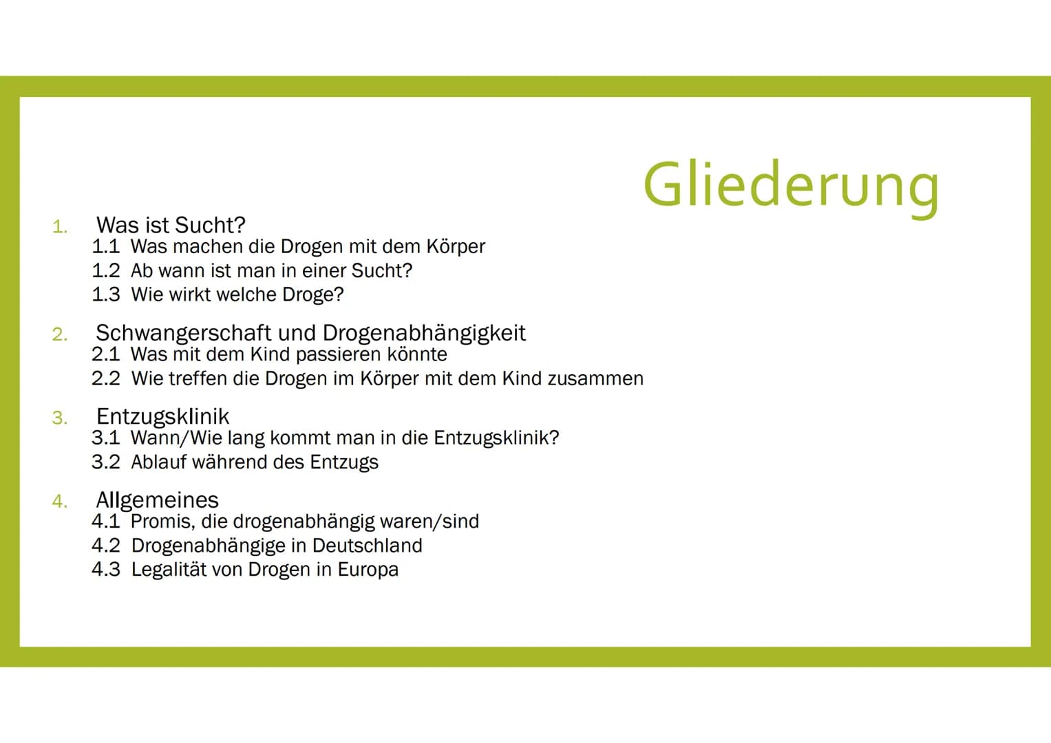 DROGEN UND SUCHT
Aileen
Klasse 8a
GFS, Biologie 1.
2.
3.
4.
Was ist Sucht?
1.1 Was machen die Drogen mit dem Körper
1.2 Ab wann ist man in e