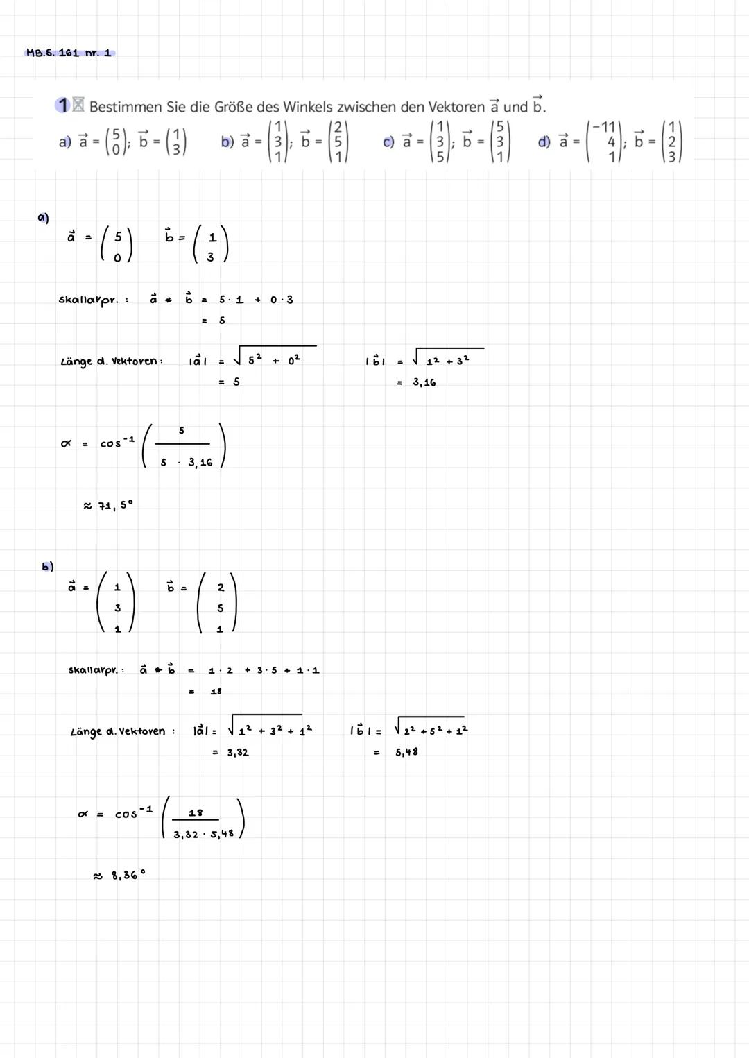 winkel zwischen 2 Vektoren
9
cos
spitzer Winkel 0'<x< > 90°
stumpfer Winkel 90° <x<> 180°
heispiel
=
** (:)
2
3
scheitel winkel
berechnung
c