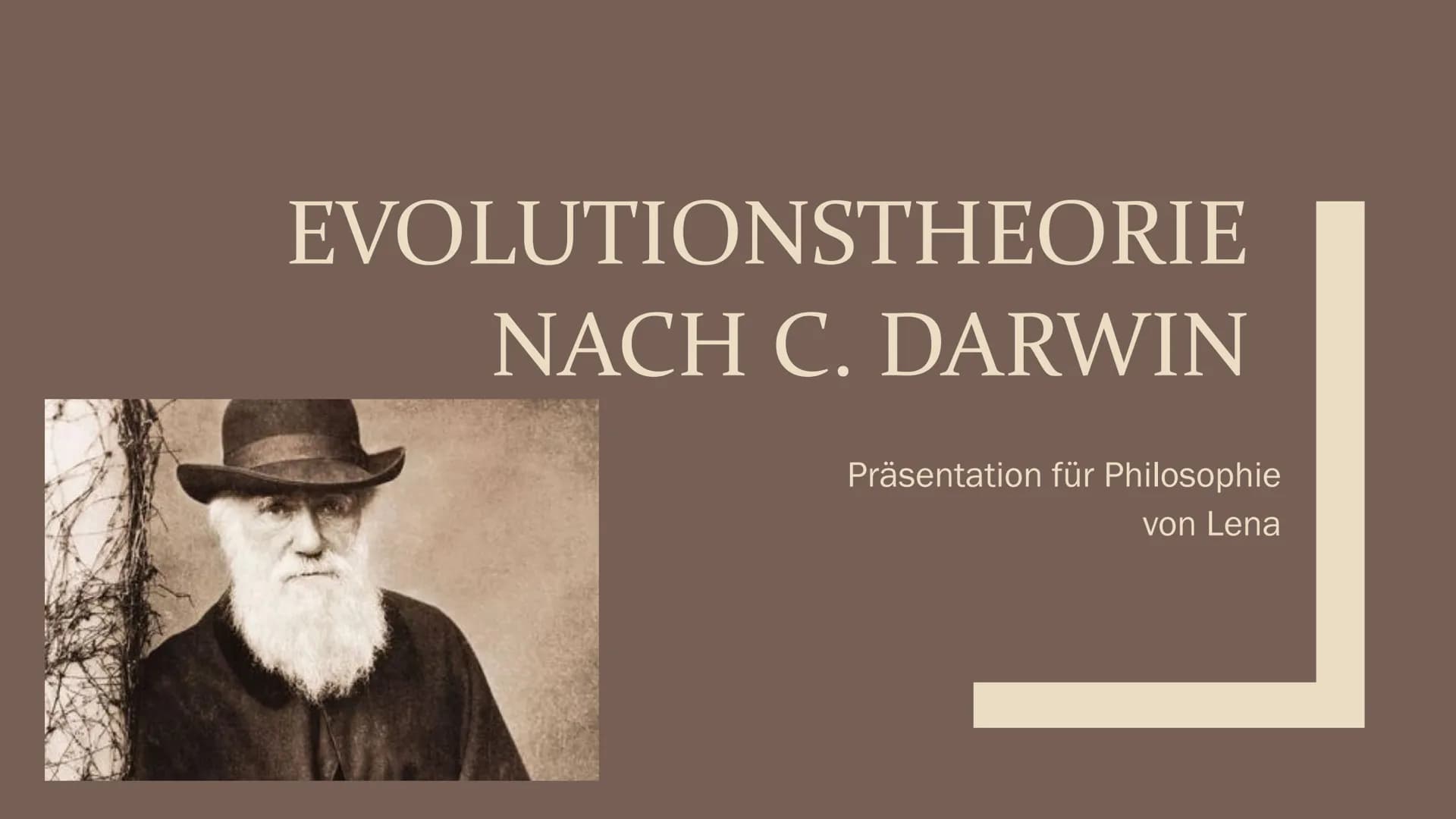 EVOLUTIONSTHEORIE
NACH C. DARWIN
Präsentation für Philosophie
von Lena Gliederung
Wer war Charles Darwin überhaupt?
→ Darwins Leben nach der