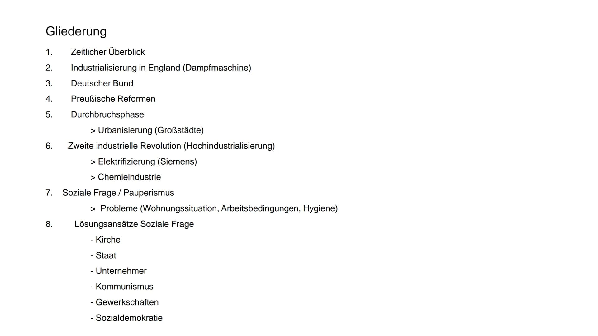 Industrialisierung und Soziale Frage Gliederung
1.
Zeitlicher Überblick
2. Industrialisierung in England (Dampfmaschine)
3.
Deutscher Bund
4