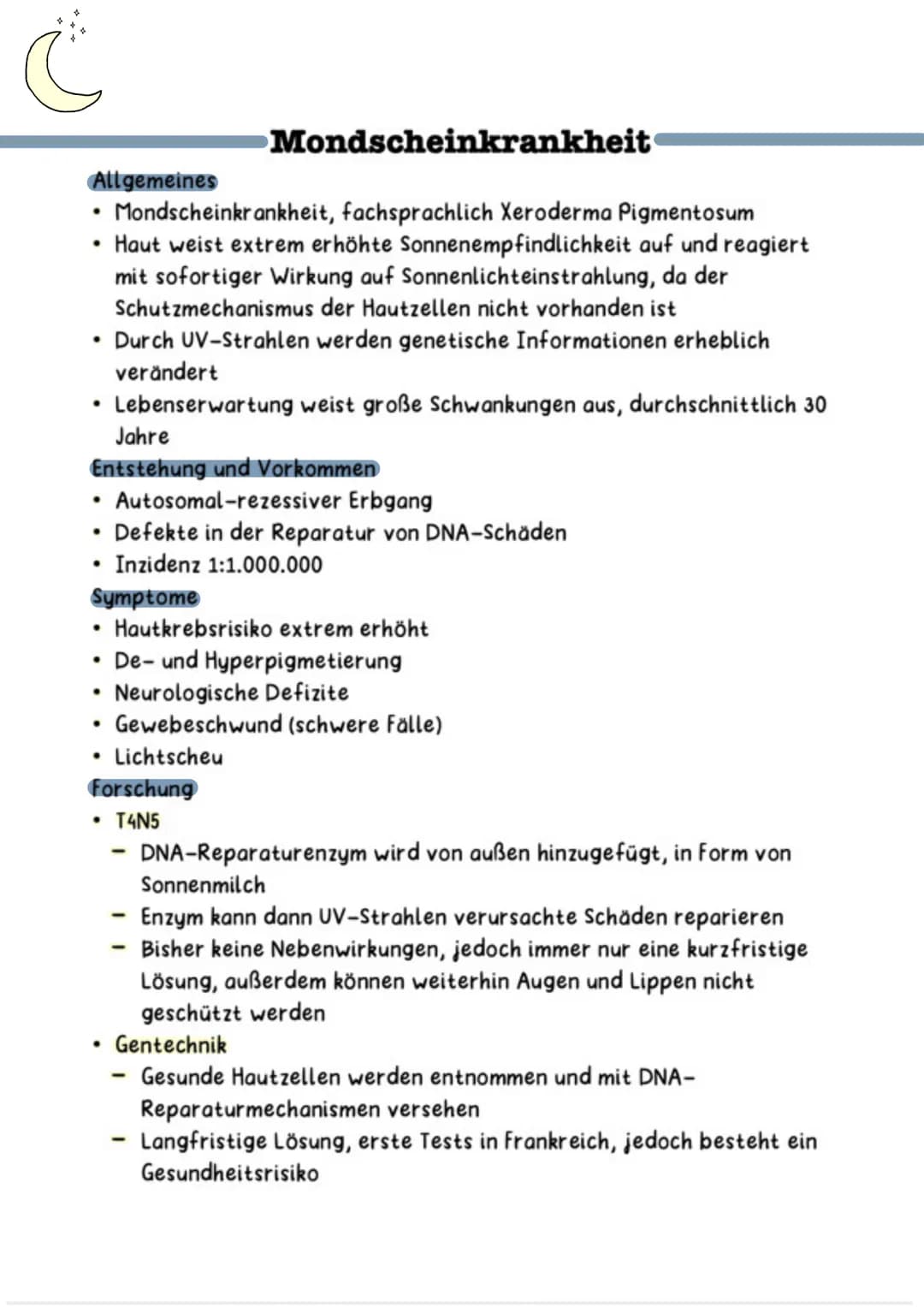 C
Allgemeines
Mondscheinkrankheit, fachsprachlich Xeroderma Pigmentosum
• Haut weist extrem erhöhte Sonnenempfindlichkeit auf und reagiert
m