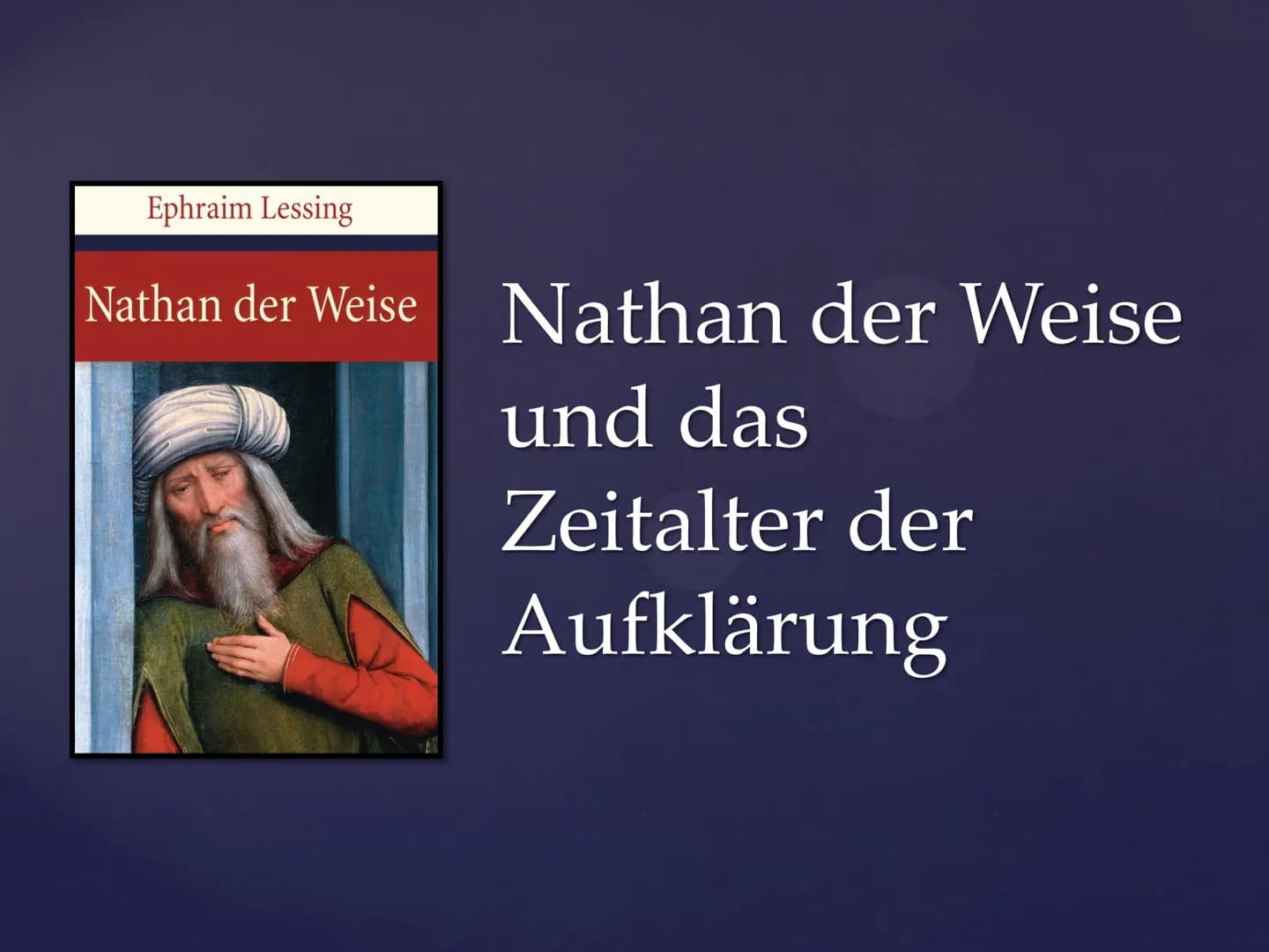 Nathan der Weise und das Zeitalter der Aufklärung
Das Zeitalter der Aufklärung
Allgemeingeschichtlicher Hintergrund
Starke Denkbewegung währ