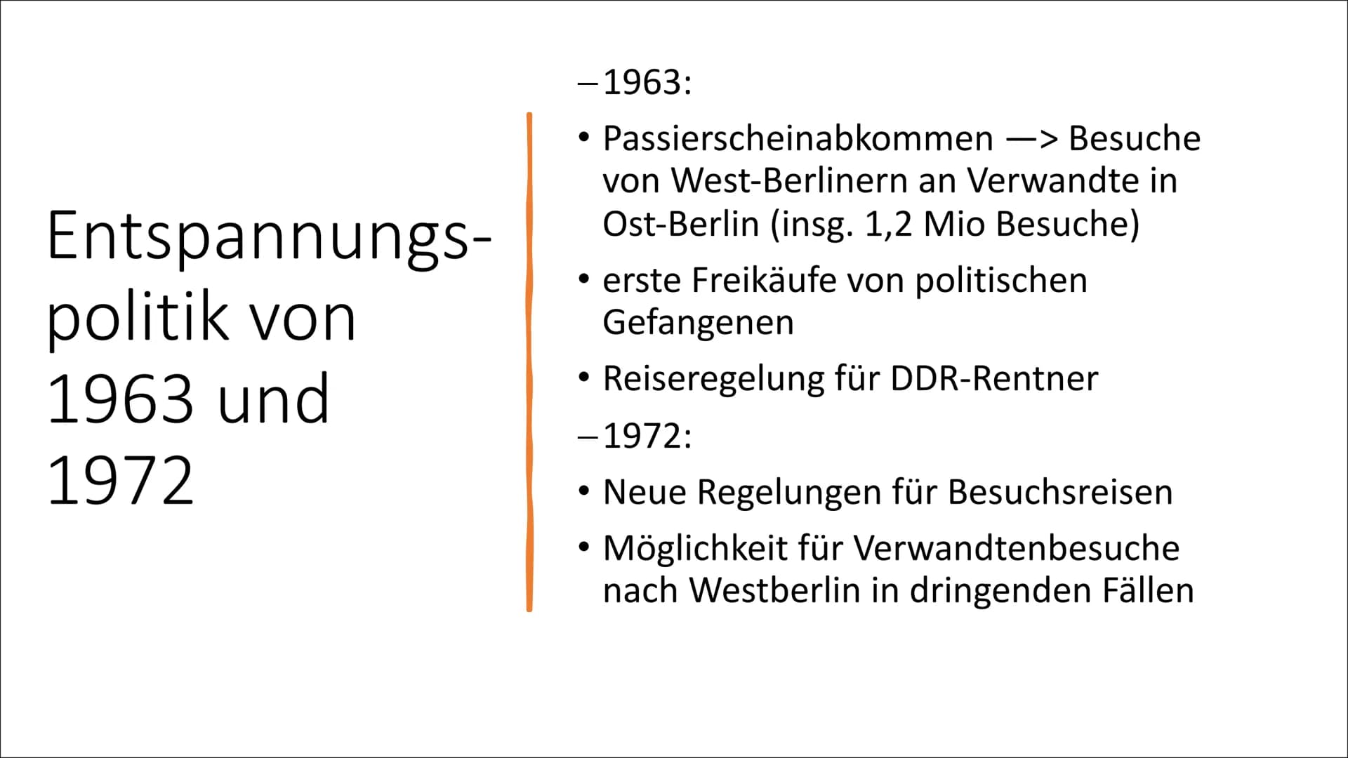 E
Mauerfall 1989 Gliederung
Vorgeschichte
Ursachen
Verlauf
Folgen
Quellen Vorgeschichte
Entspannungs-
politik von
1963 und
1972
Entspannungs