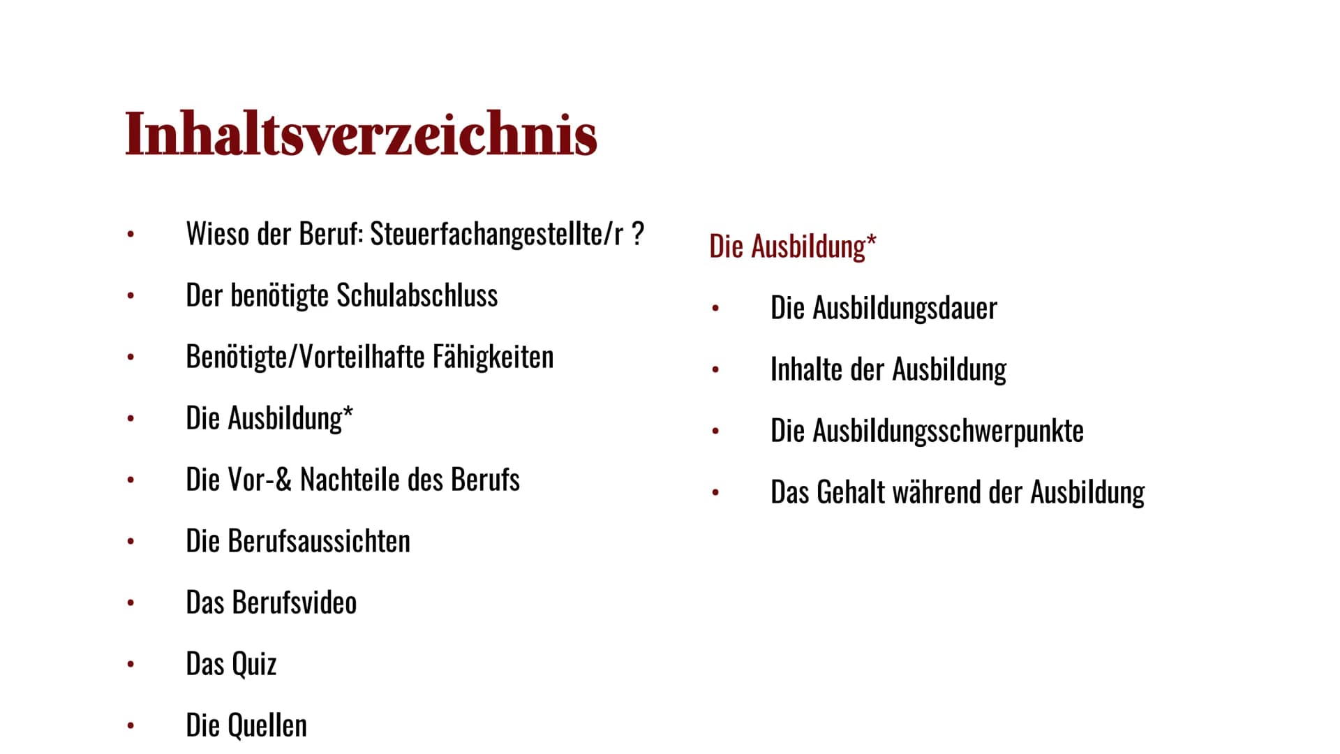 Berufsbild-
Steuerfachangestellte/r Inhaltsverzeichnis
●
●
●
●
●
Wieso der Beruf: Steuerfachangestellte/r ?
Der benötigte Schulabschluss
Ben
